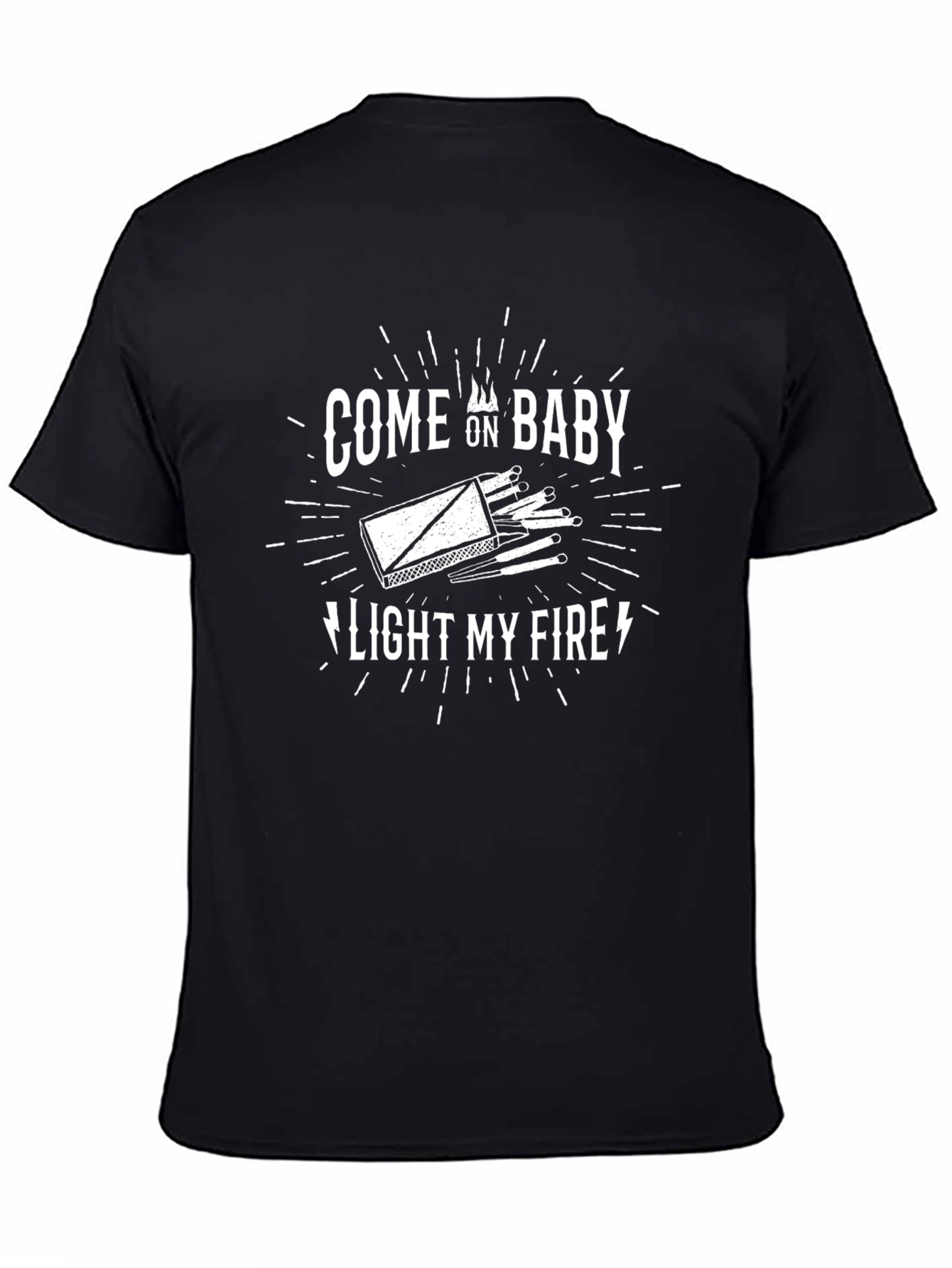 Come On Baby Light My Fire Graphic Tee