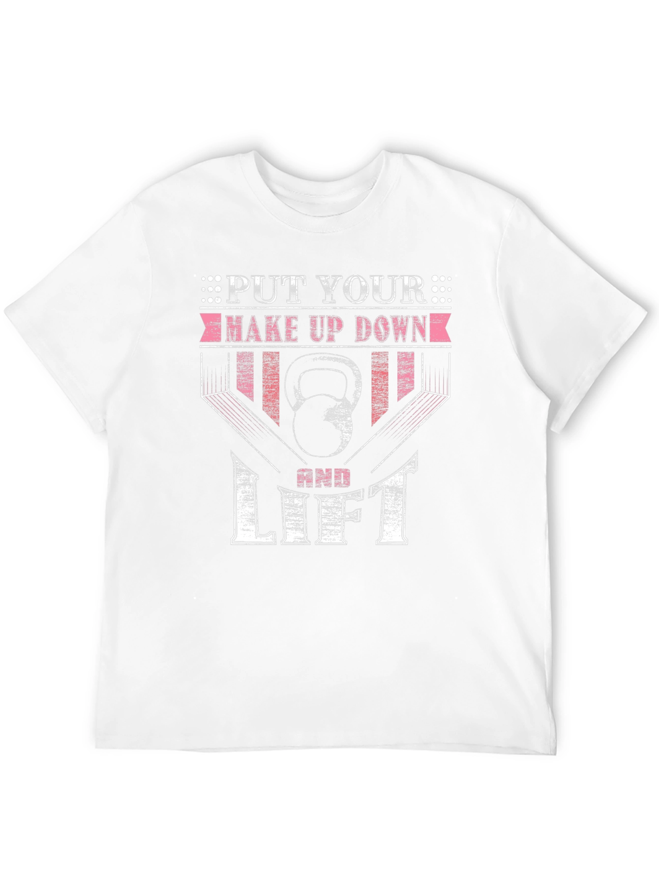 Put Your Make Up Down and Lift T-Shirt