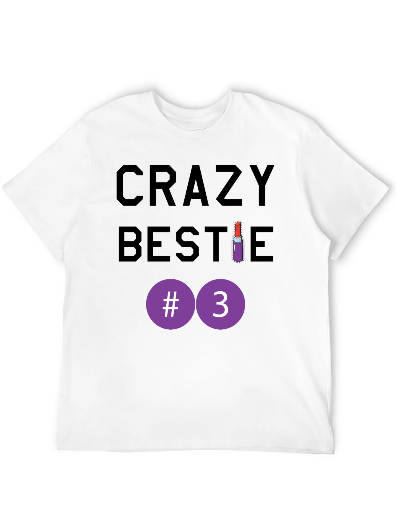 Crazy Bestie #3 T-Shirt - Fun Friendship Tee