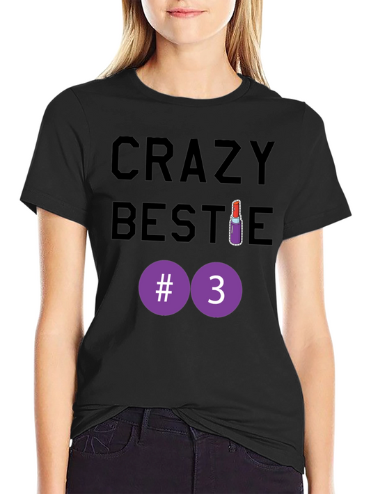 Crazy Bestie #3 T-Shirt - Fun Friendship Tee
