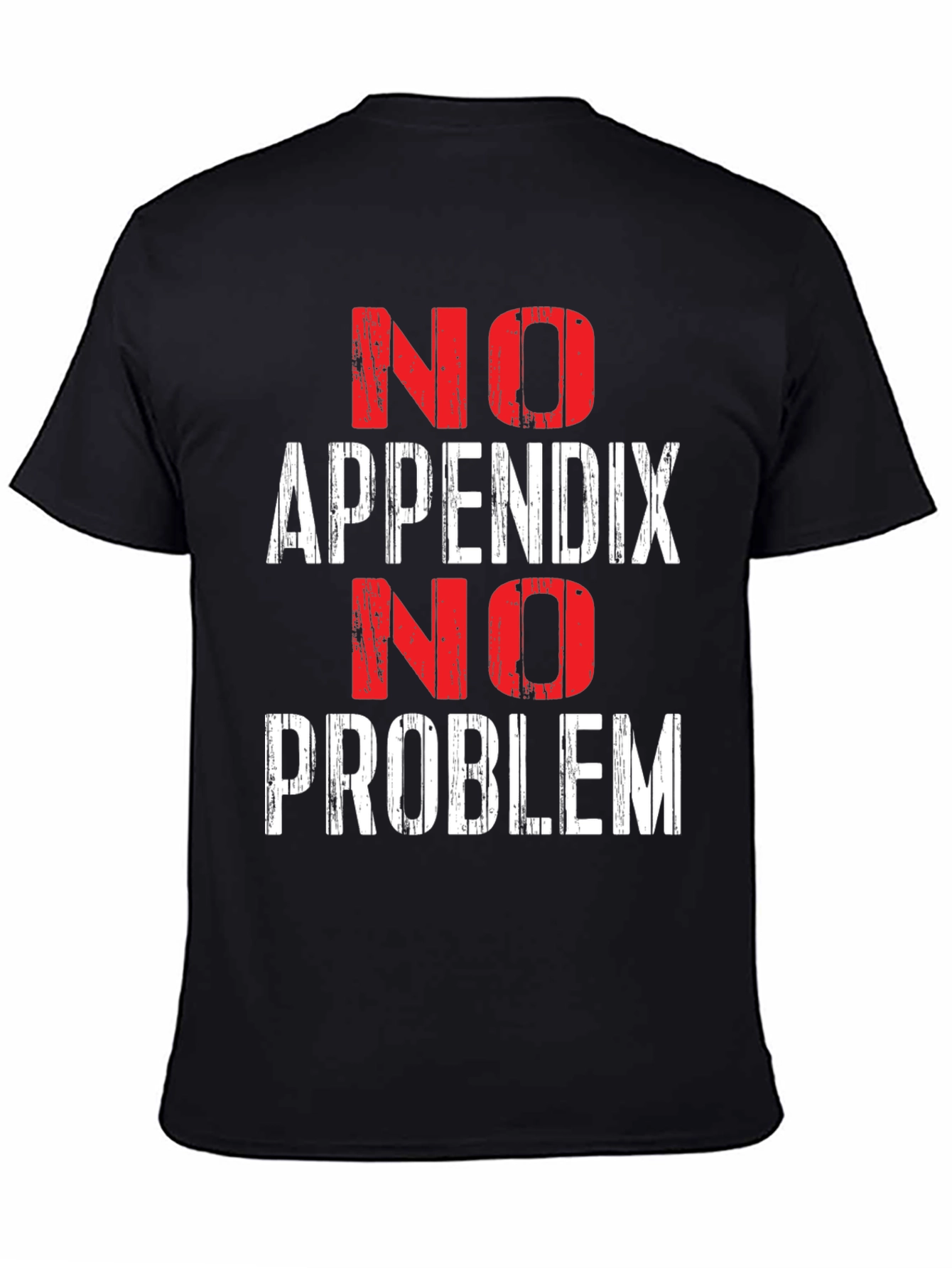 No Appendix No Problem Funny T-Shirt