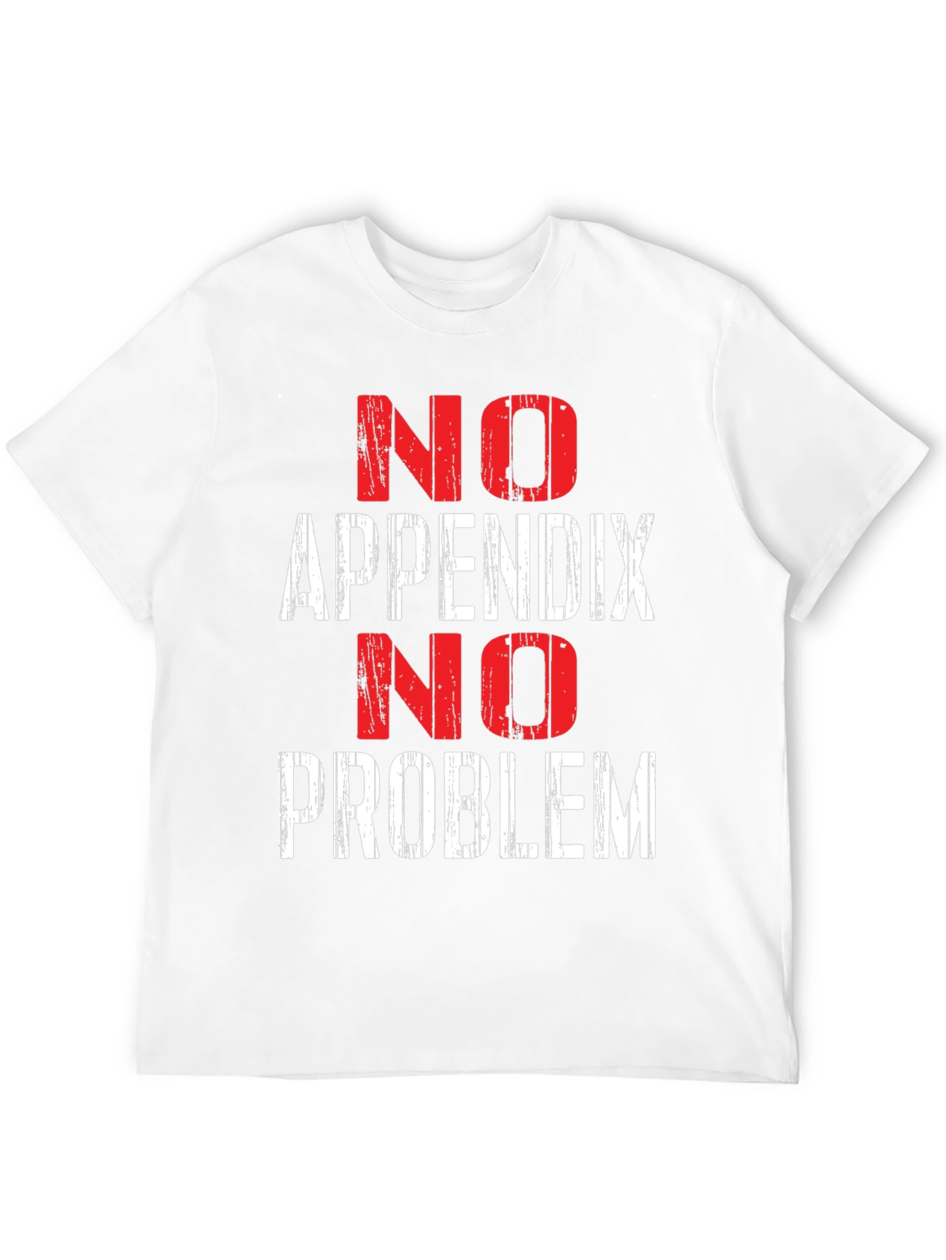 No Appendix No Problem Funny T-Shirt