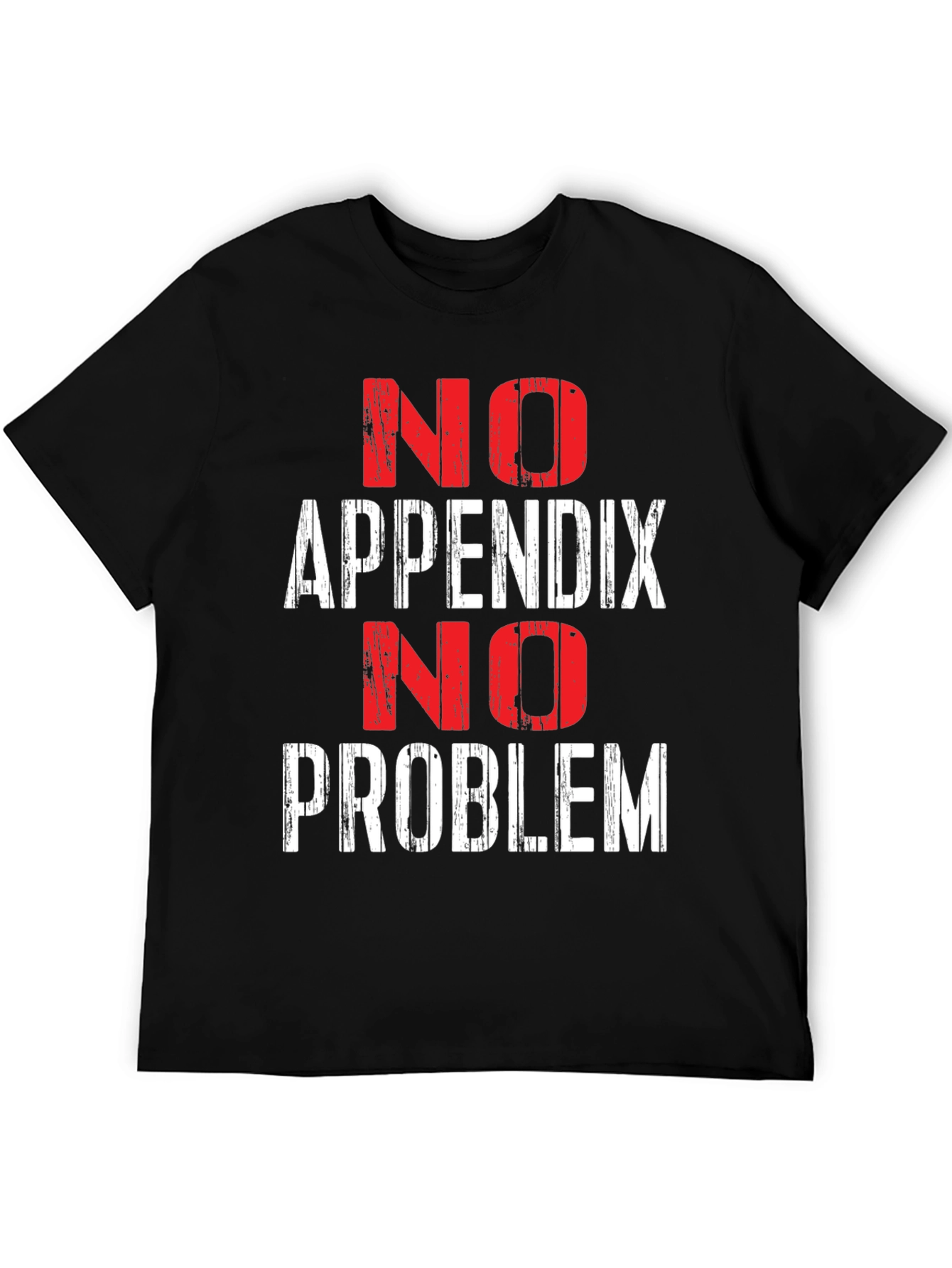 No Appendix No Problem Funny T-Shirt