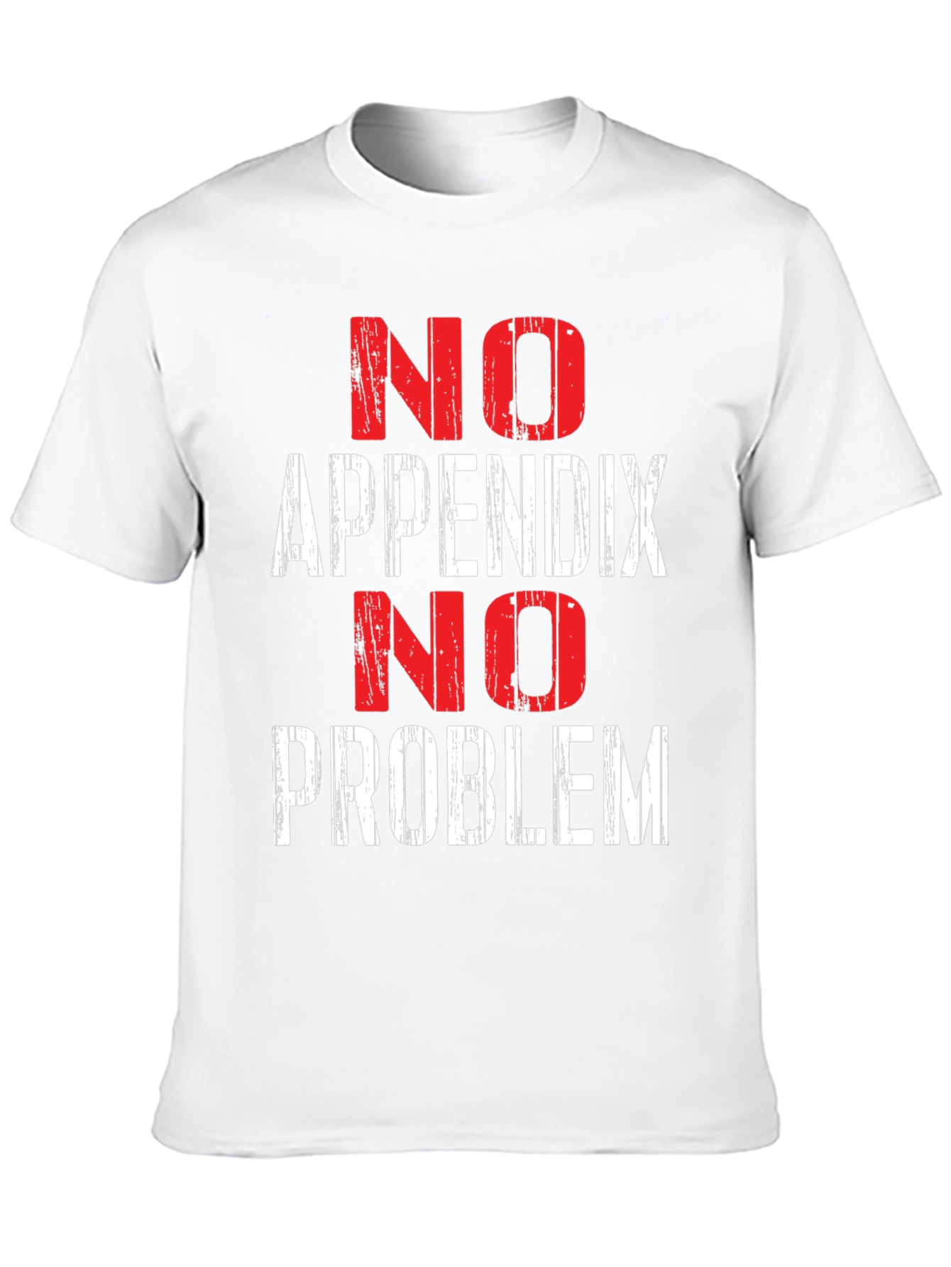 No Appendix No Problem Funny T-Shirt