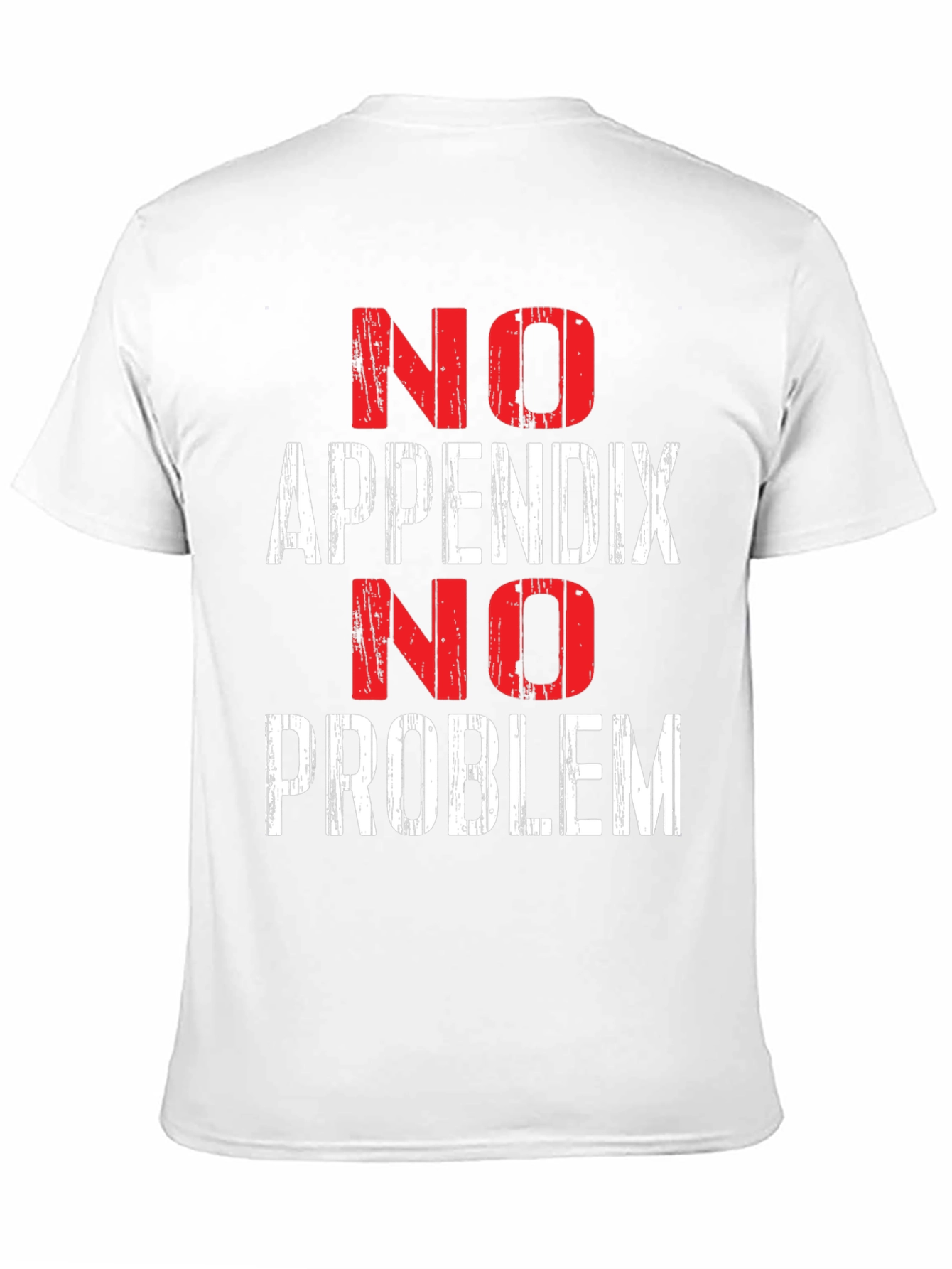 No Appendix No Problem Funny T-Shirt