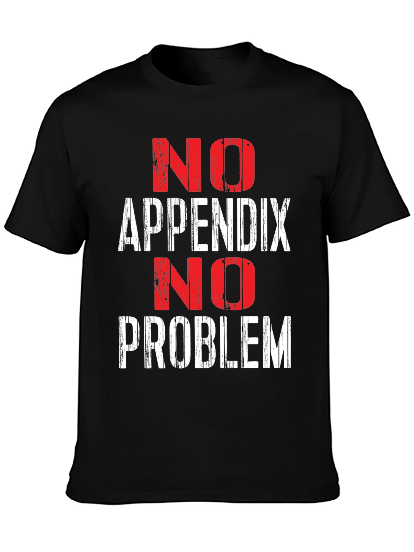 No Appendix No Problem Funny T-Shirt