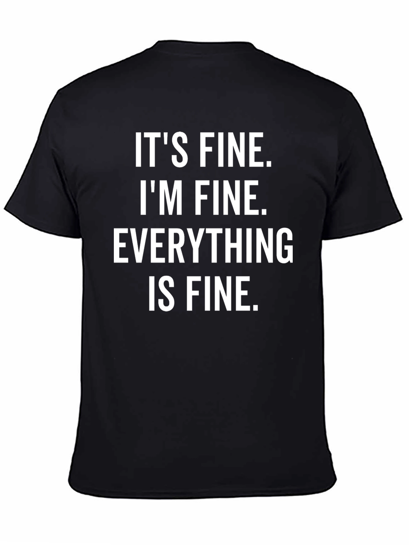 Its Fine Im Fine Everything Is Fine T-Shirt