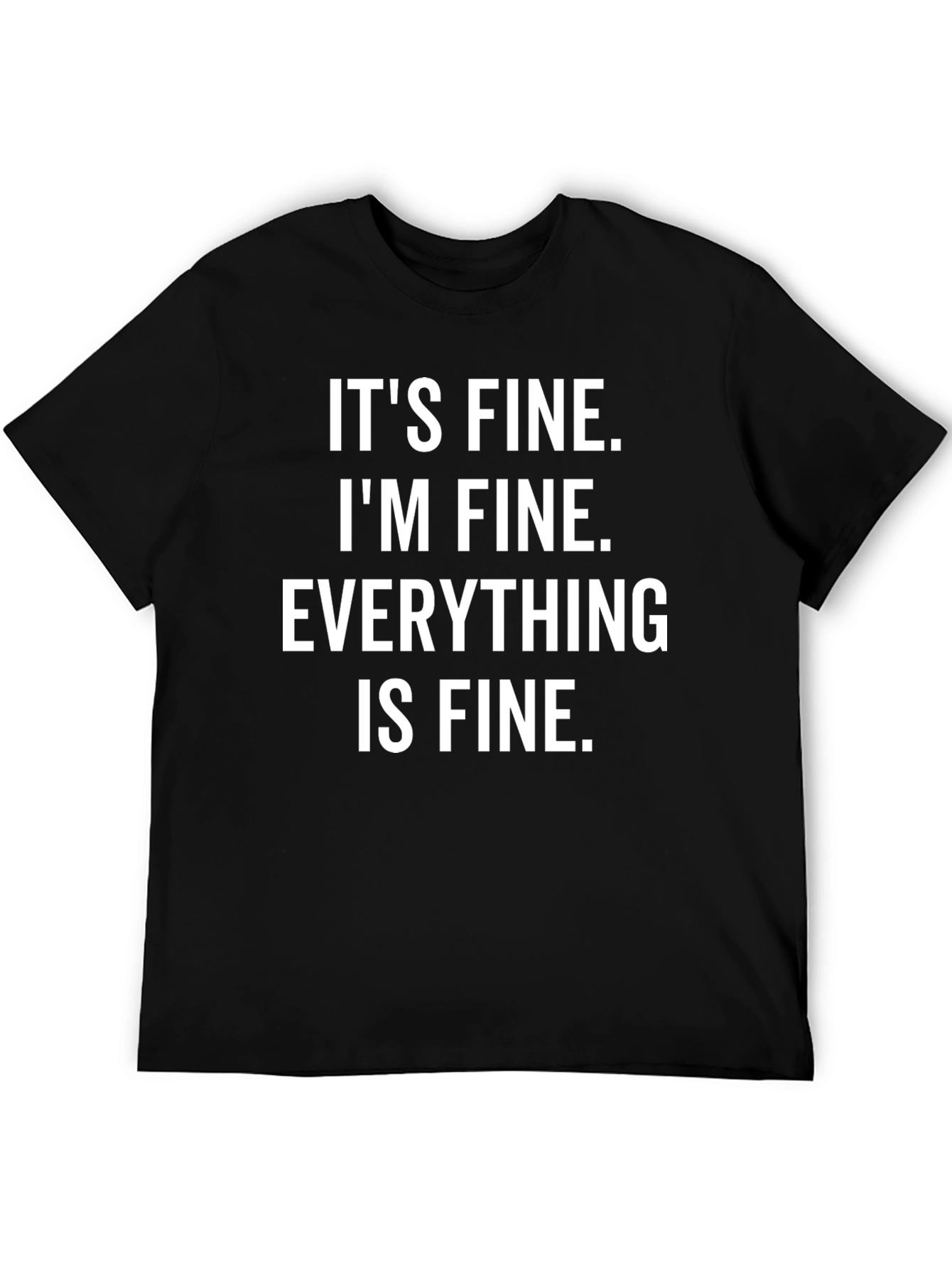 Its Fine Im Fine Everything Is Fine T-Shirt