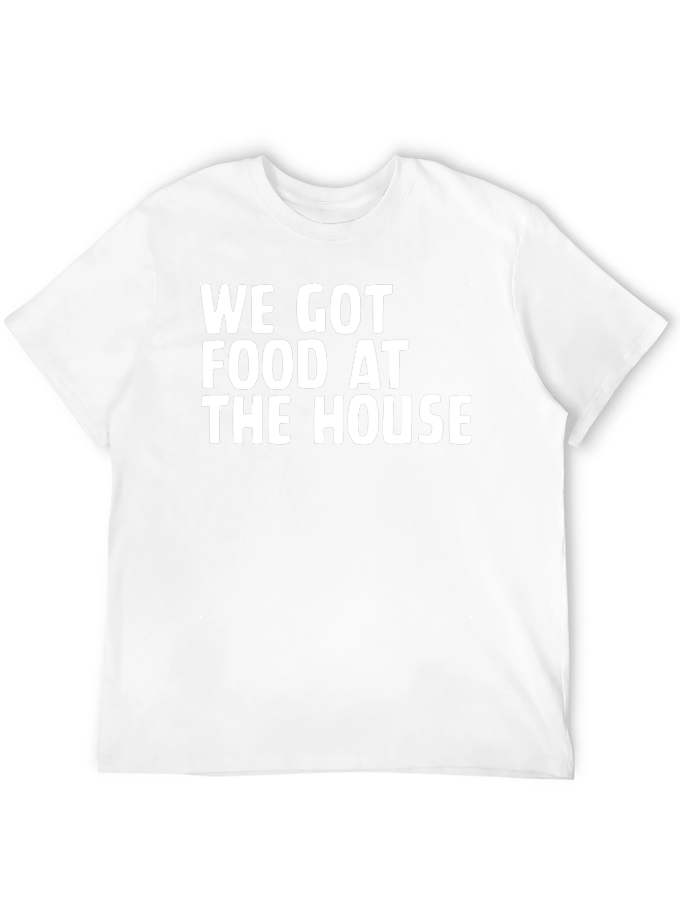 We Got Food At The House Black T-Shirt