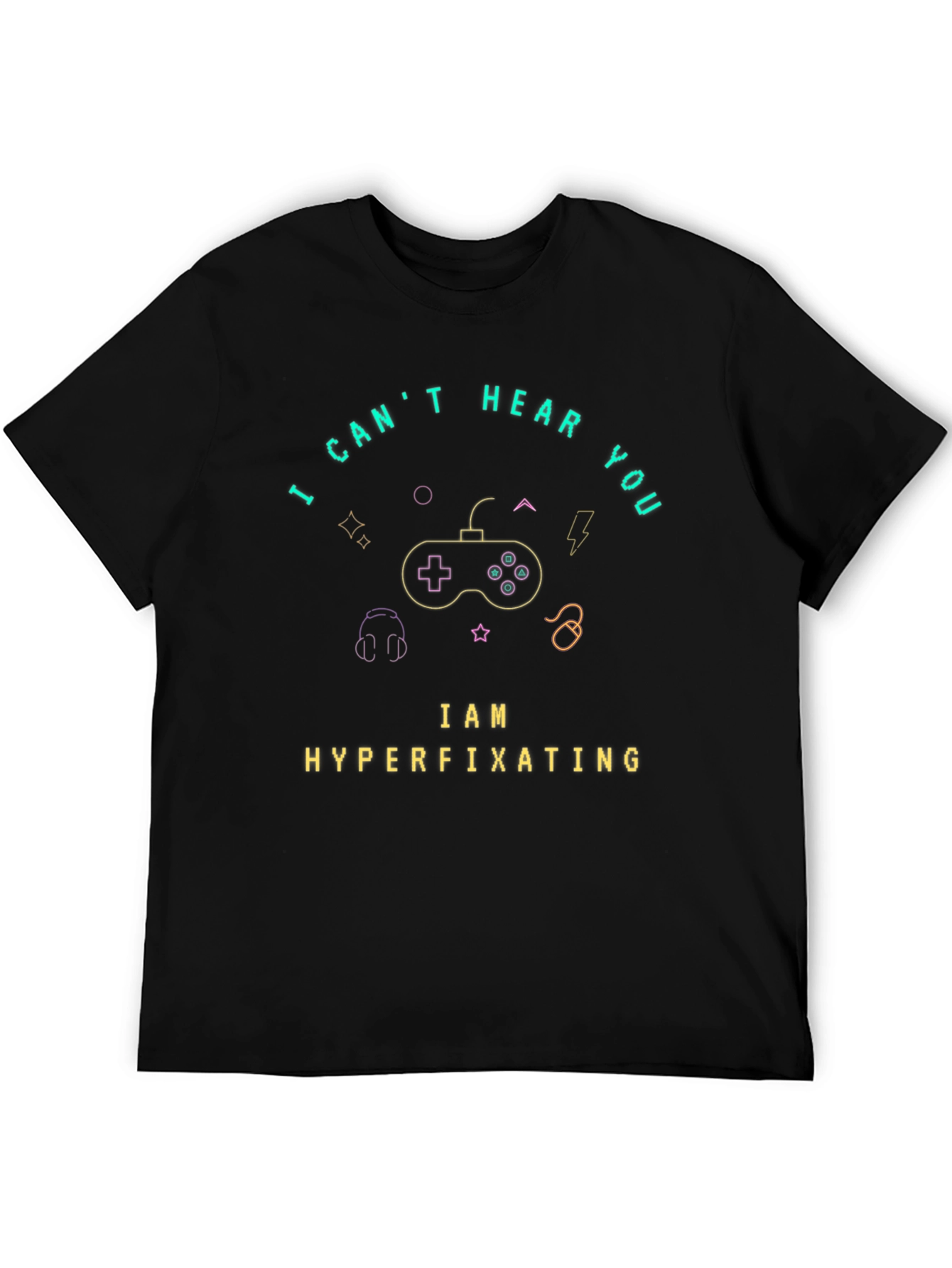 I Cant Hear You Hyperfixating Gamer T-Shirt