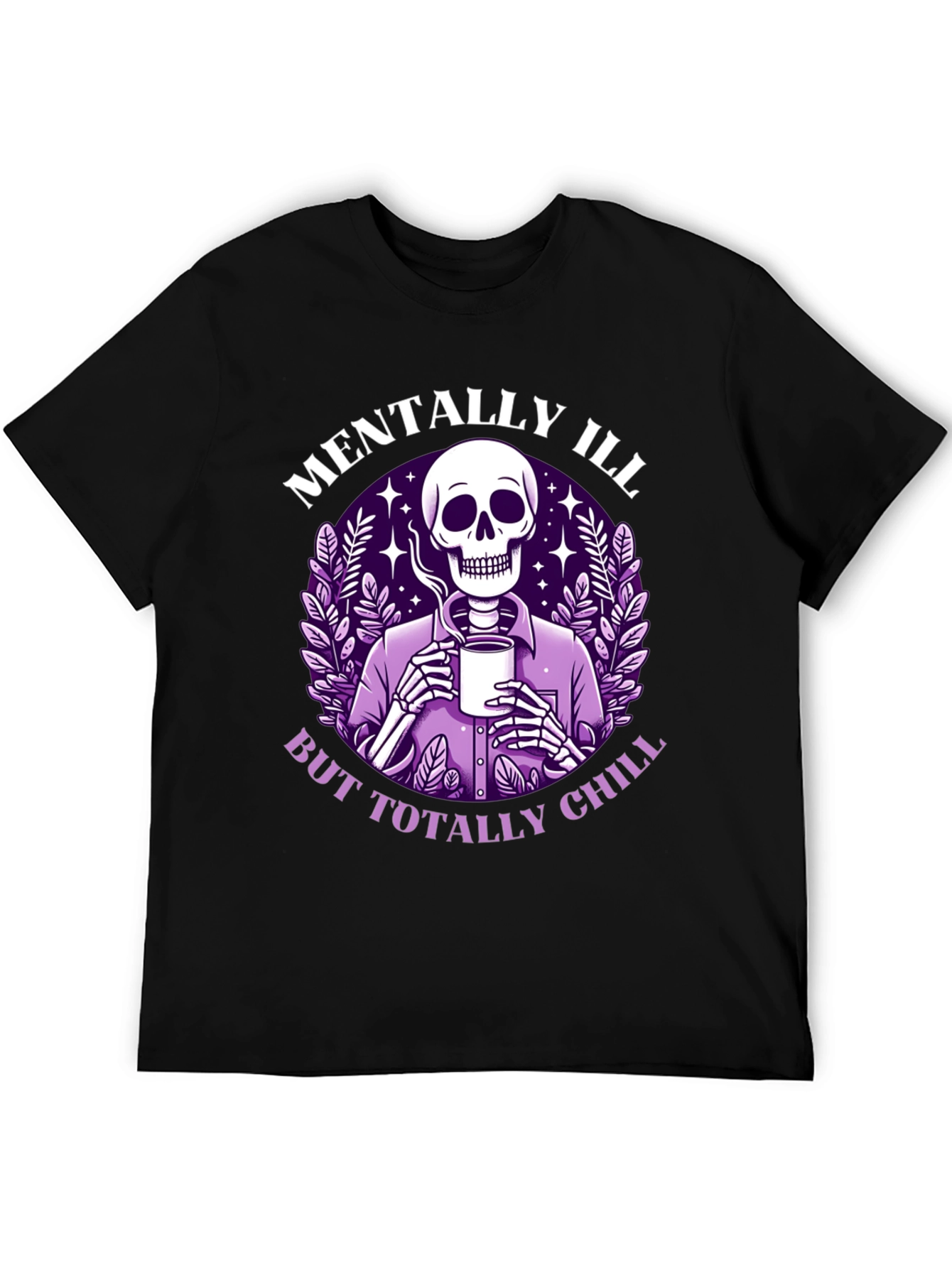 Mentally Ill But Totally Chill T-Shirt