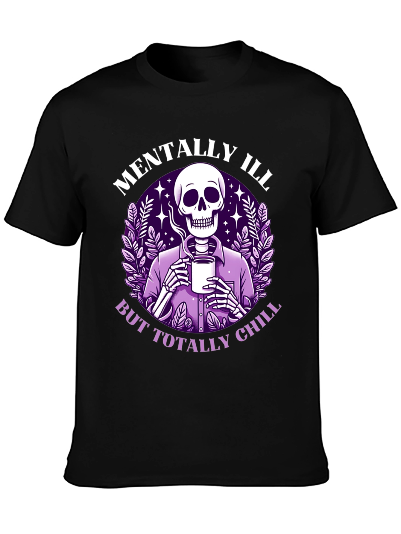 Mentally Ill But Totally Chill T-Shirt