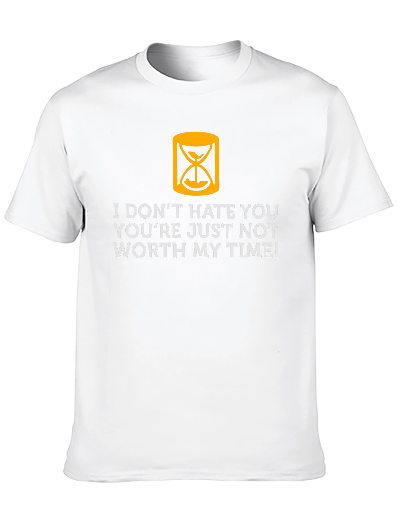Funny Sarcastic T-Shirt - Not Worth My Time
