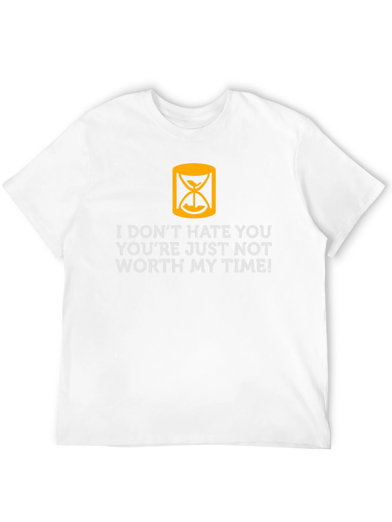 Funny Sarcastic T-Shirt - Not Worth My Time