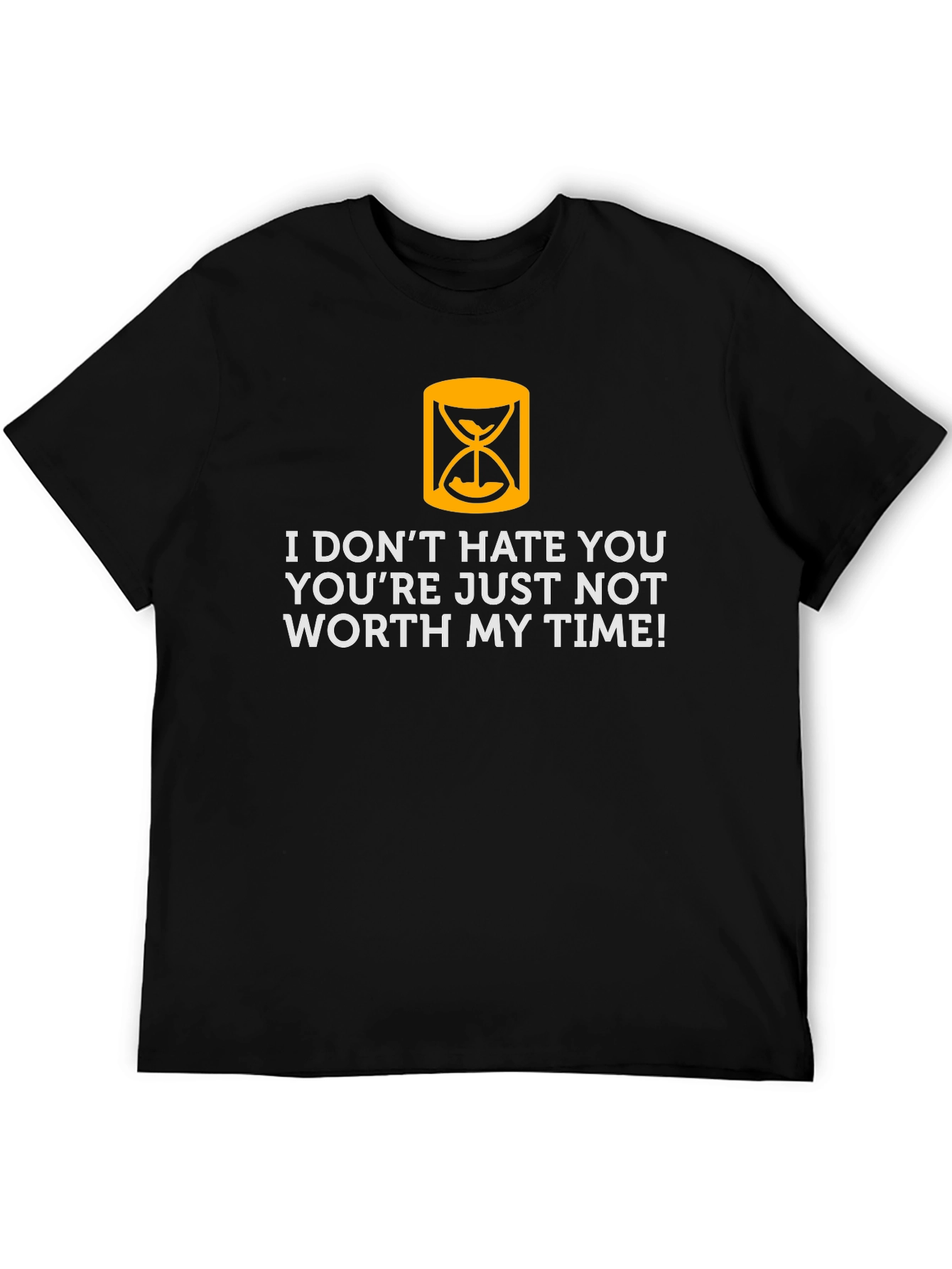 Funny Sarcastic T-Shirt - Not Worth My Time