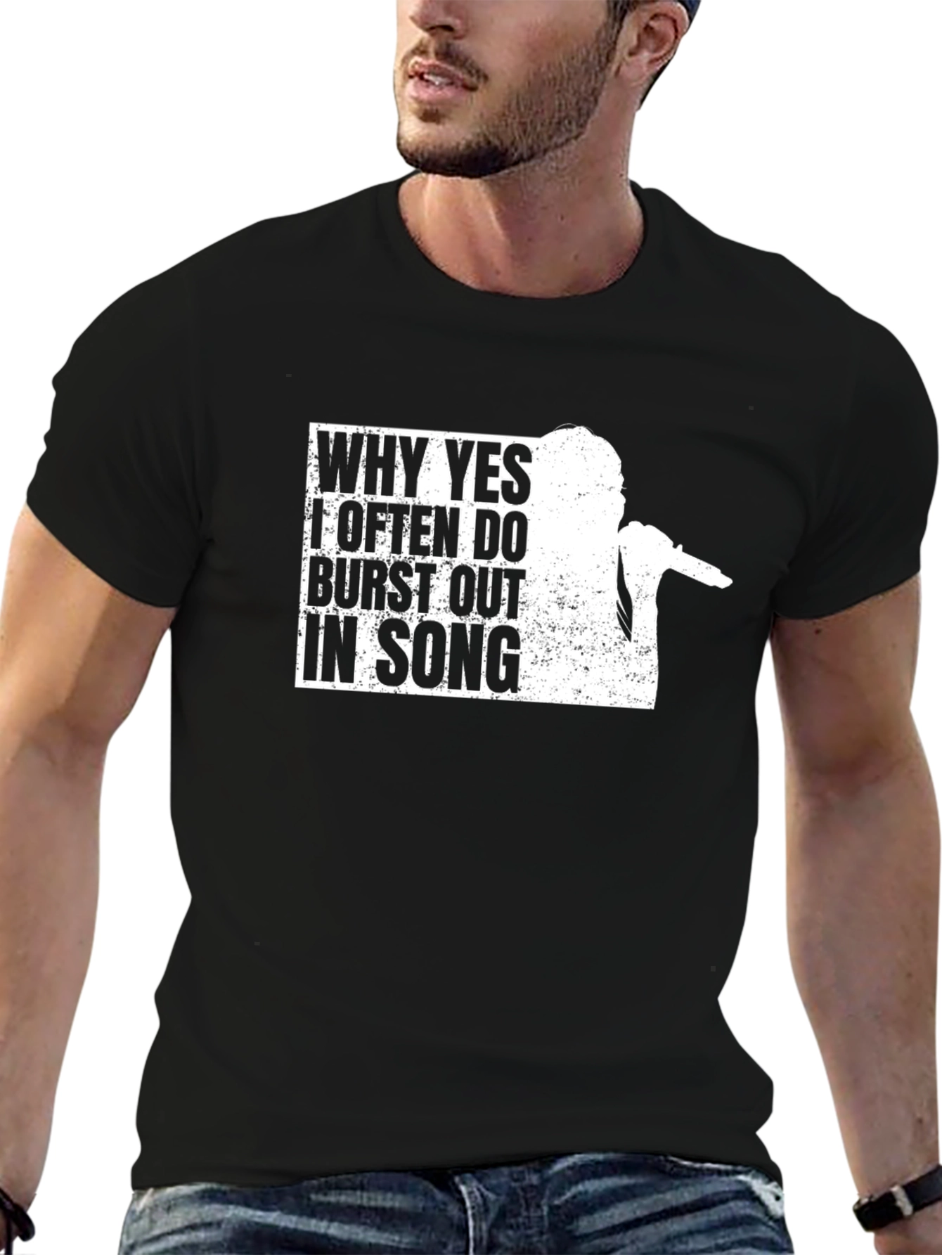 Why Yes I Often Burst Out in Song T-Shirt