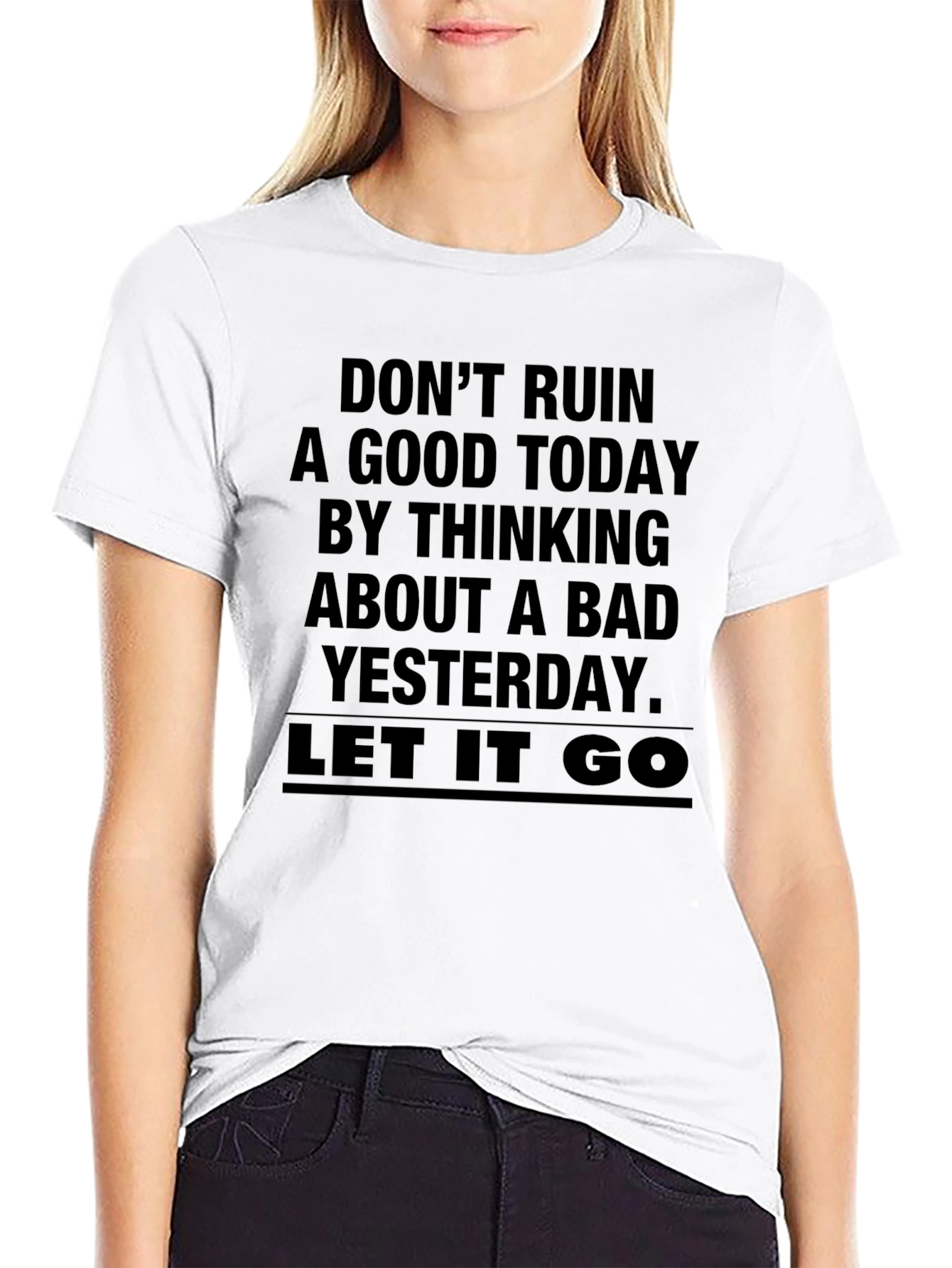 Inspirational Graphic Tee - Dont Ruin a Good Today