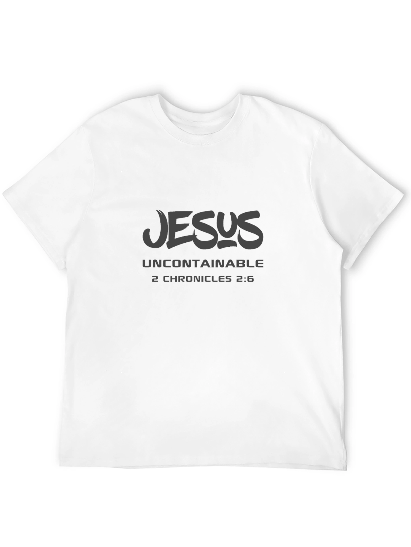 Jesus Uncontainable T-Shirt | 2 Chronicles 2:6