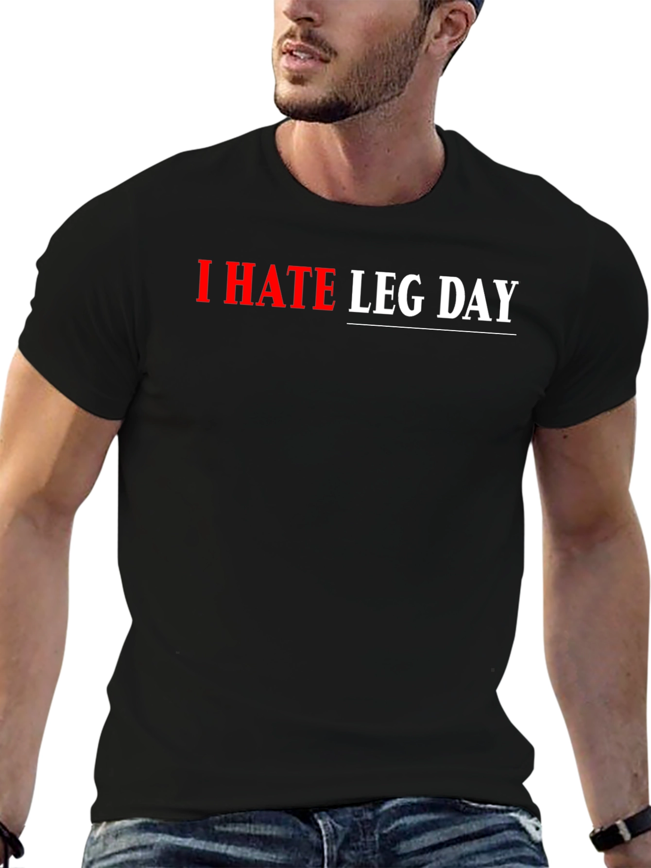 I HATE LEG DAY Graphic T-Shirt