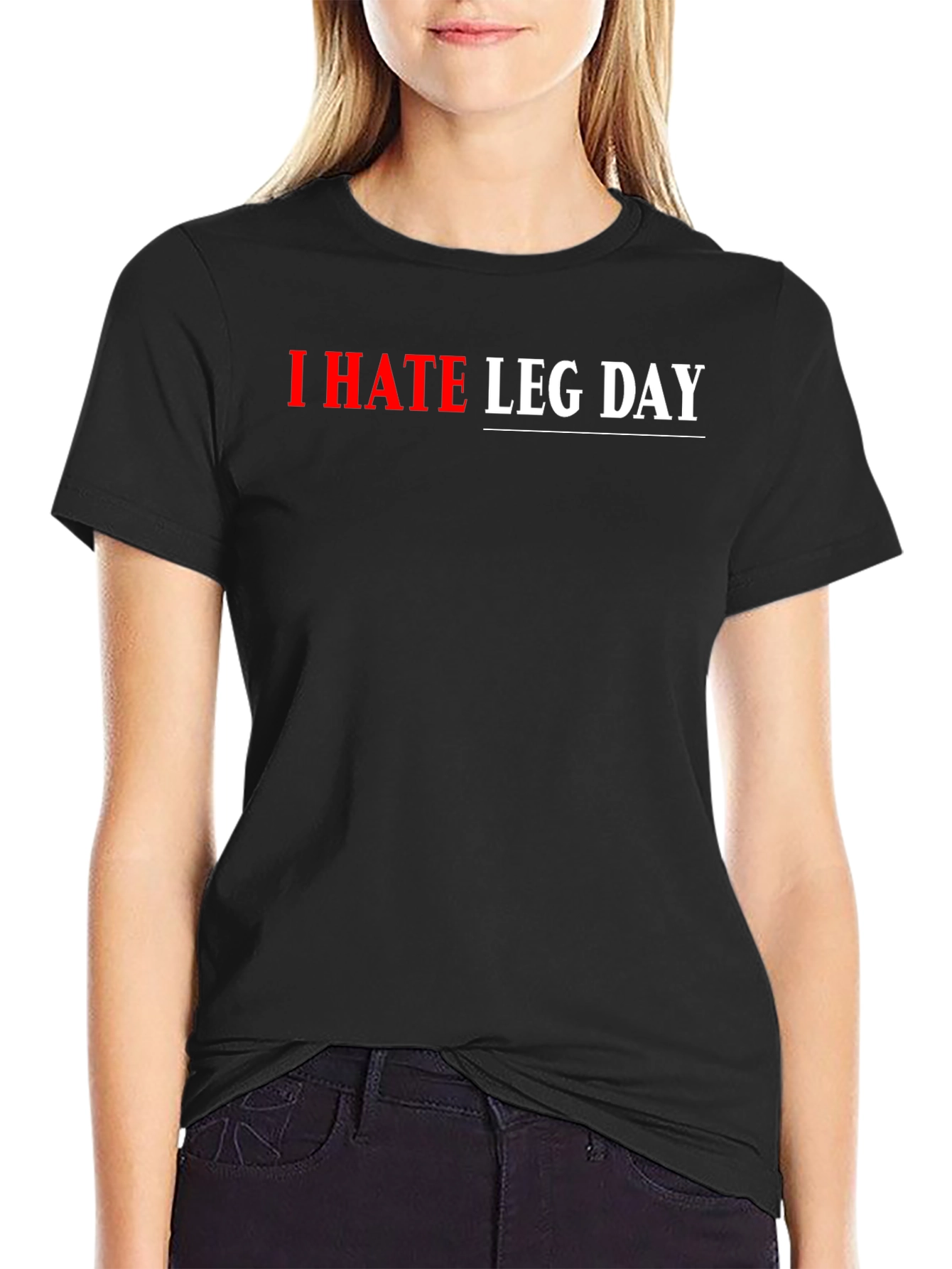 I HATE LEG DAY Graphic T-Shirt