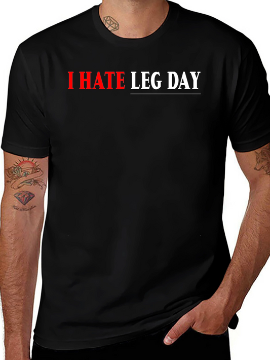 I HATE LEG DAY Graphic T-Shirt