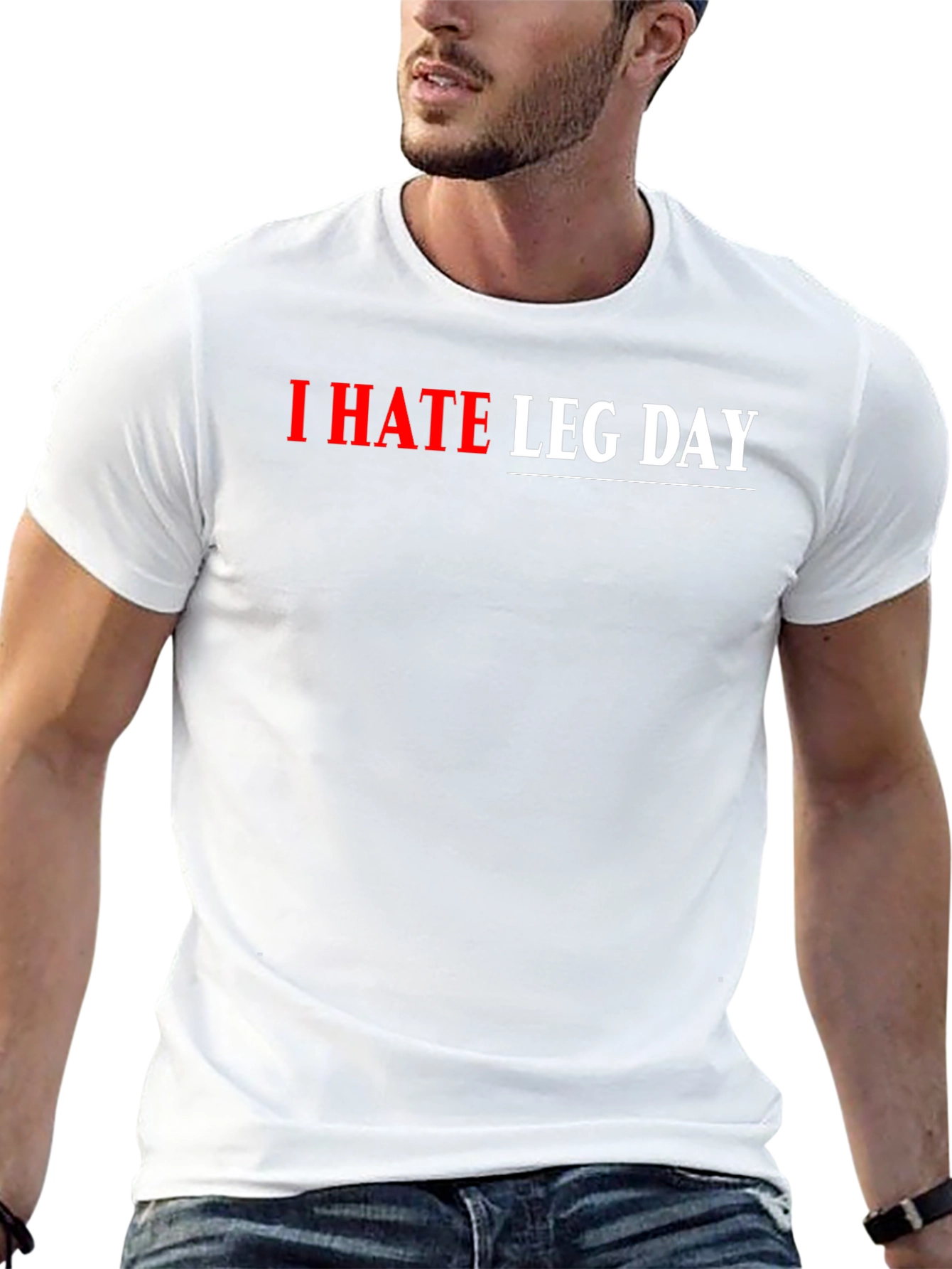 I HATE LEG DAY Graphic T-Shirt