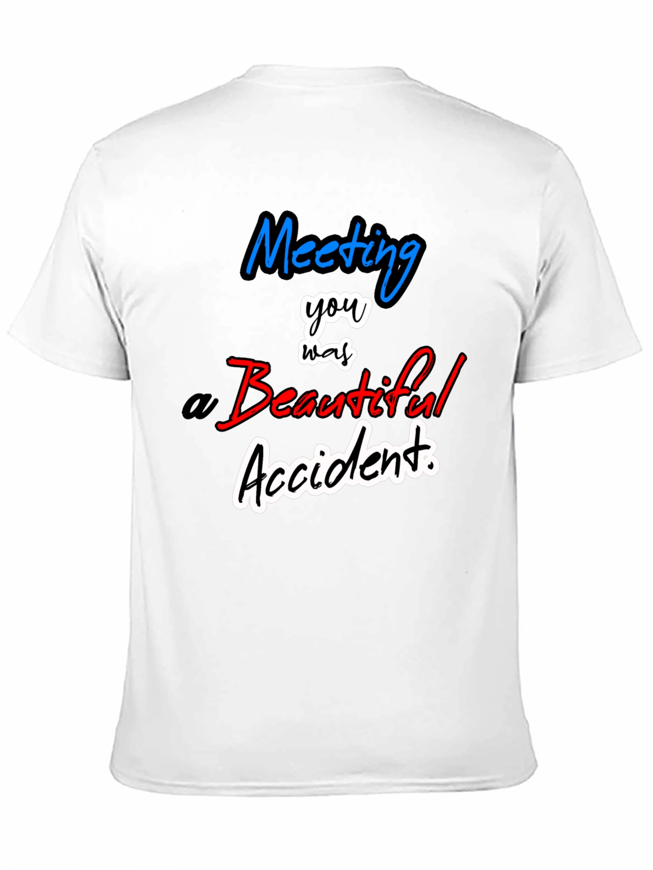 Meeting You Was a Beautiful Accident T-Shirt