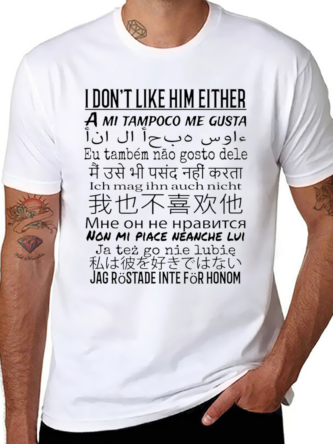 I Dont Like Him Either T-Shirt - Multi-Language