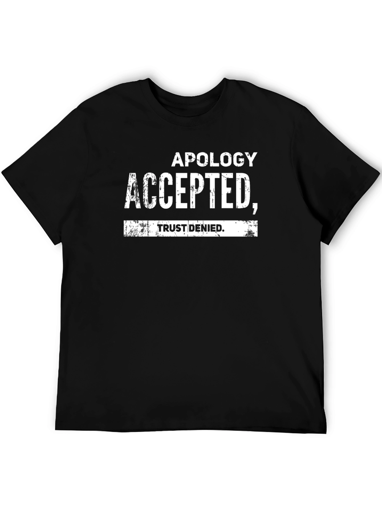 Apology Accepted Trust Denied Graphic T-Shirt
