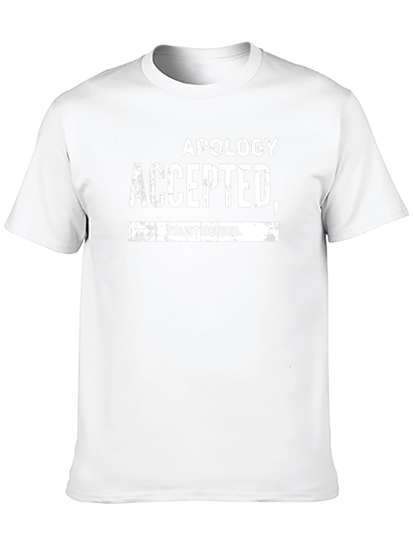 Apology Accepted Trust Denied Graphic T-Shirt