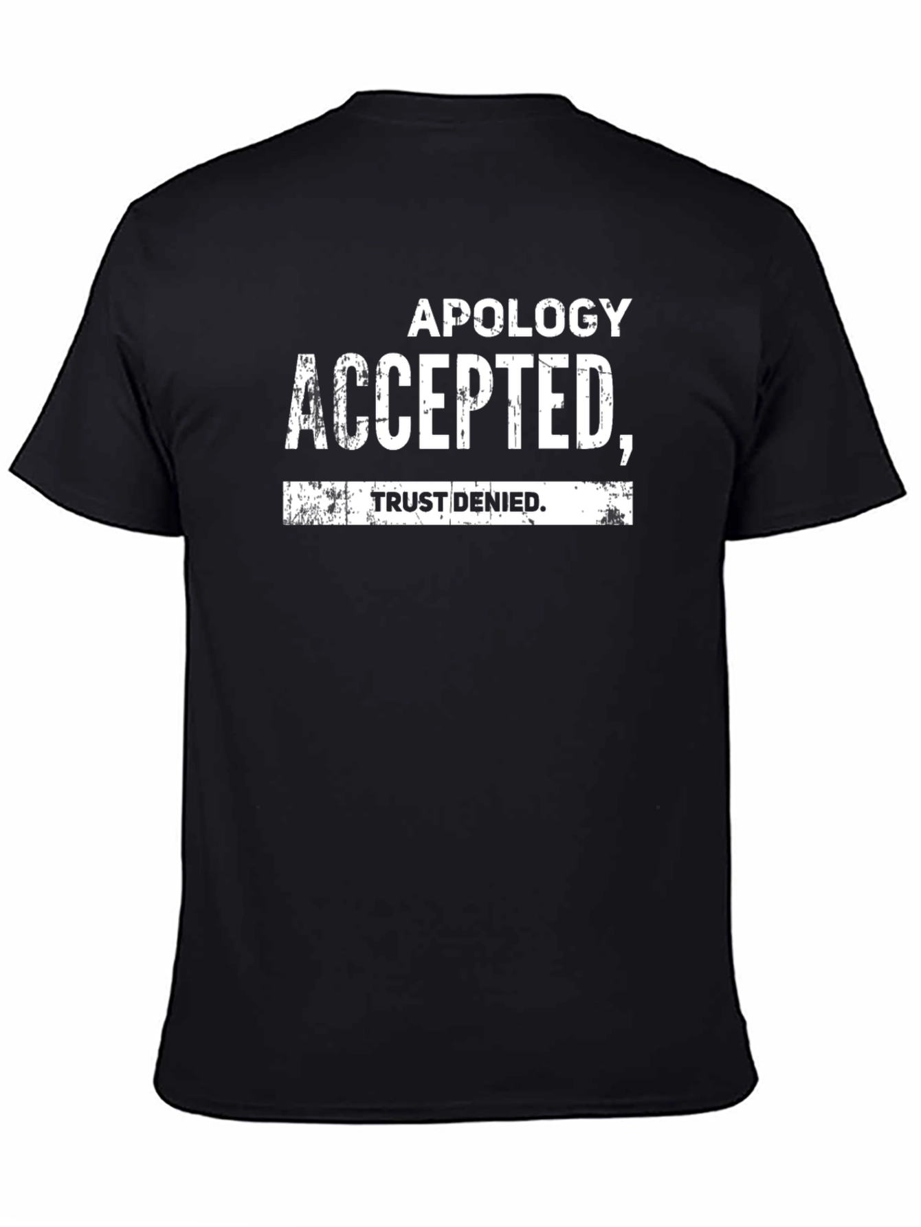 Apology Accepted Trust Denied Graphic T-Shirt