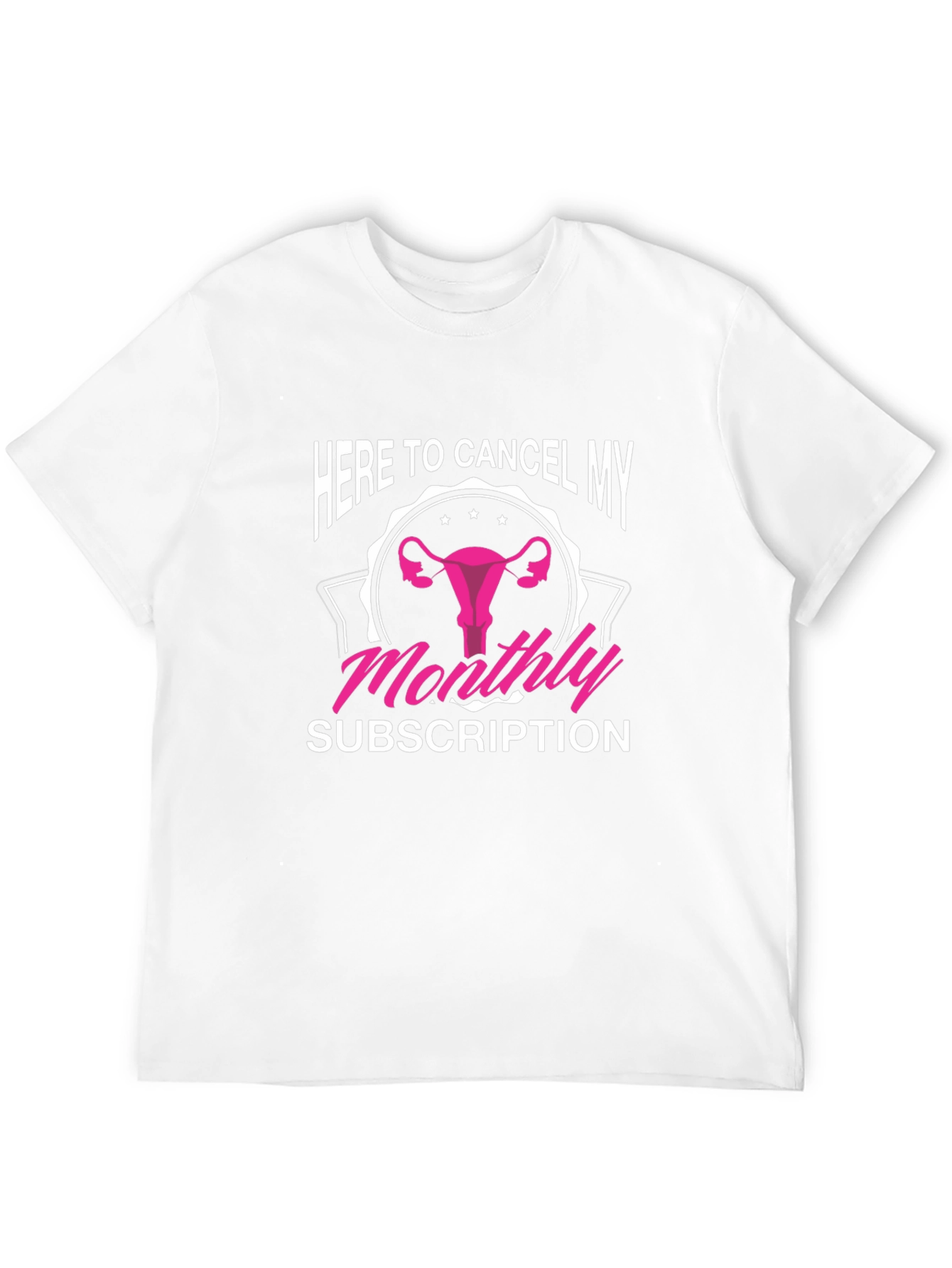 Here to Cancel My Monthly Subscription T-Shirt