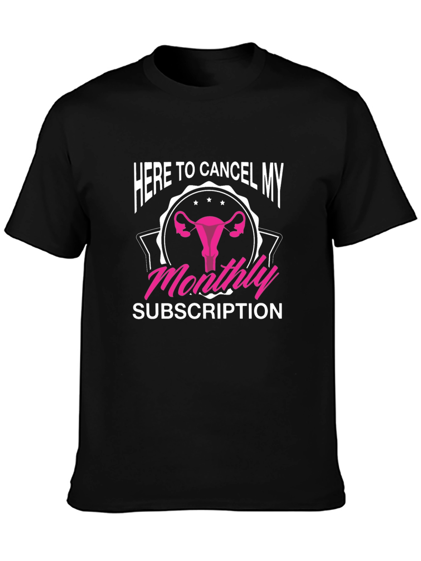 Here to Cancel My Monthly Subscription T-Shirt