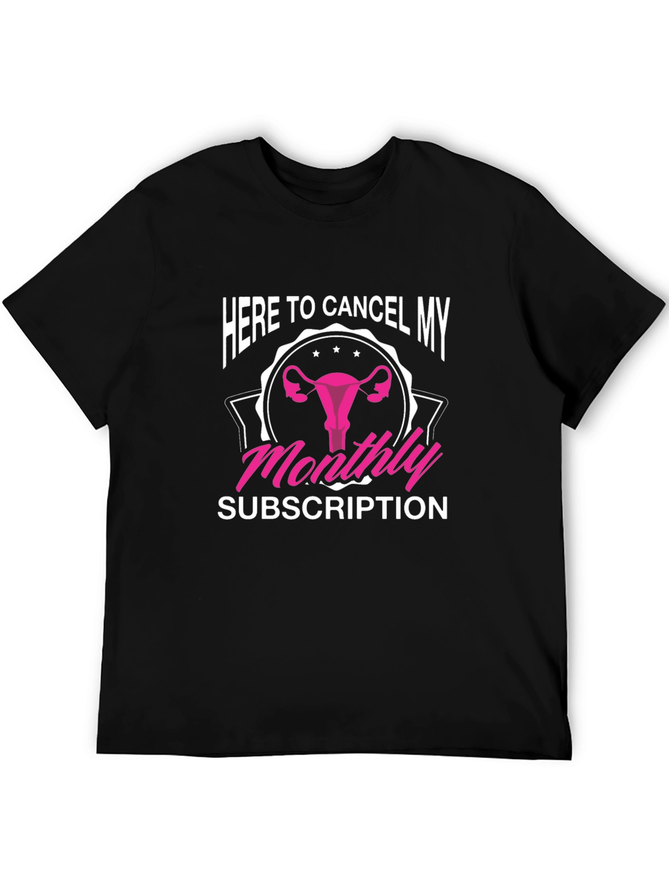 Here to Cancel My Monthly Subscription T-Shirt