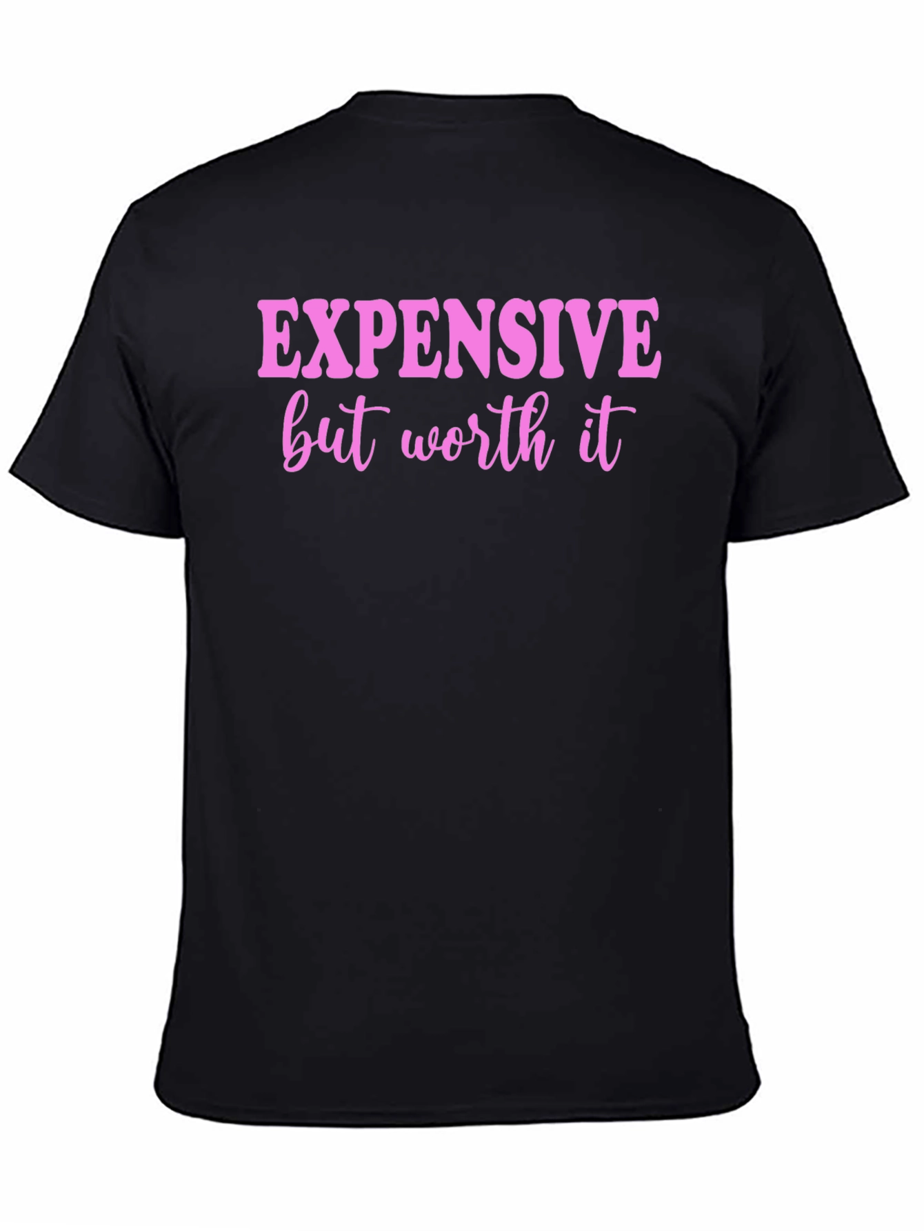 Expensive But Worth It Graphic Tee