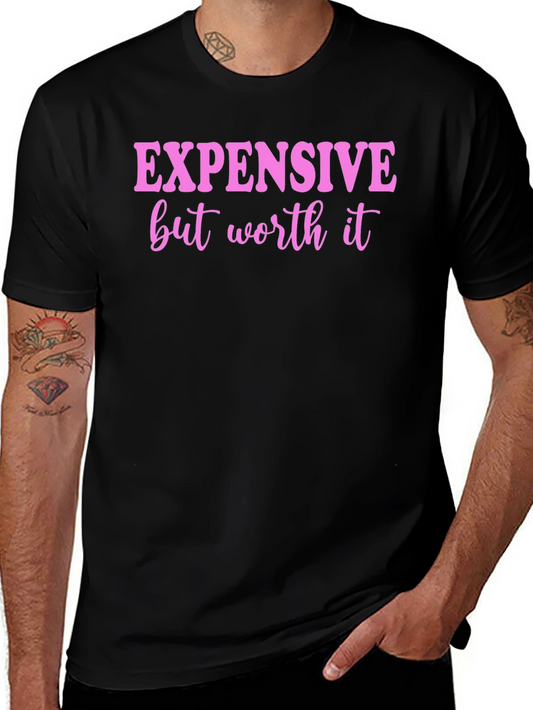 Expensive But Worth It Graphic Tee