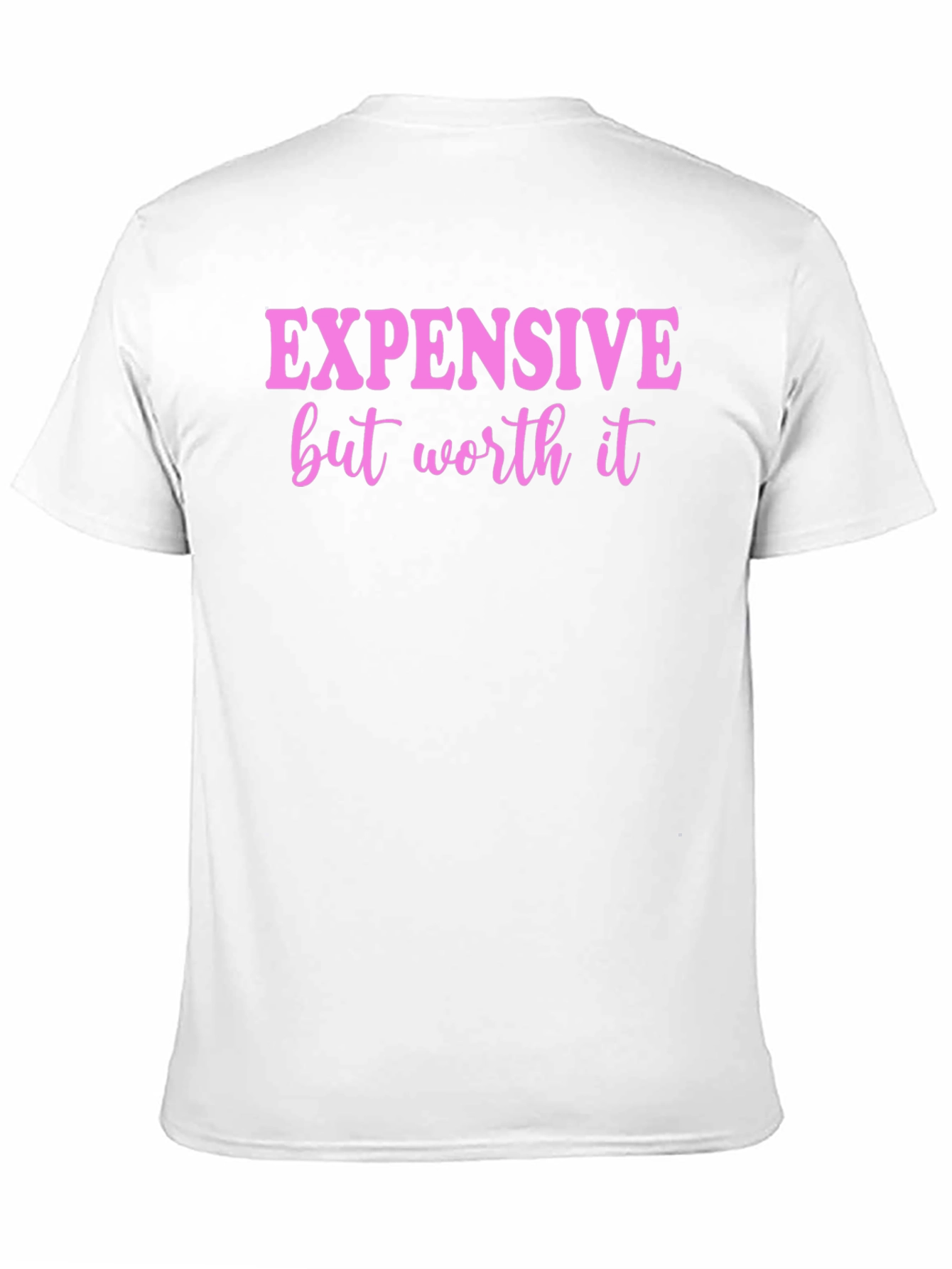Expensive But Worth It Graphic Tee