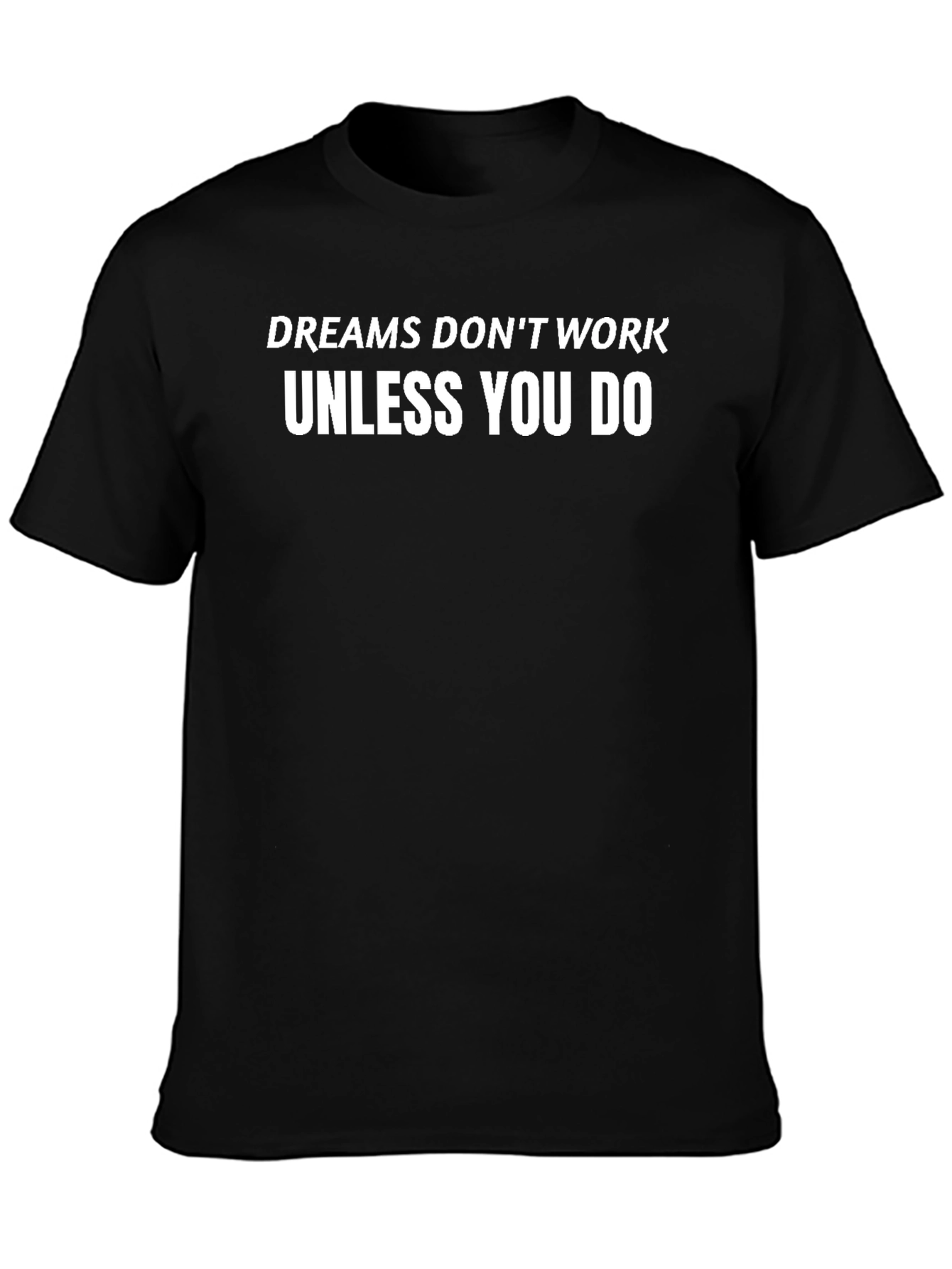 Dreams Dont Work T-Shirt - Motivational Graphic Tee