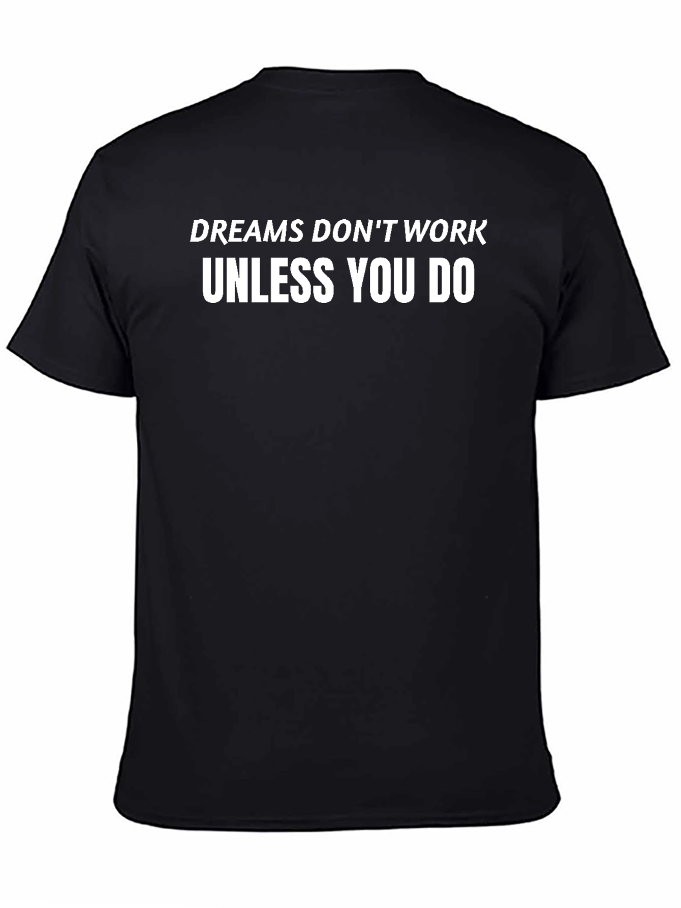 Dreams Dont Work T-Shirt - Motivational Graphic Tee