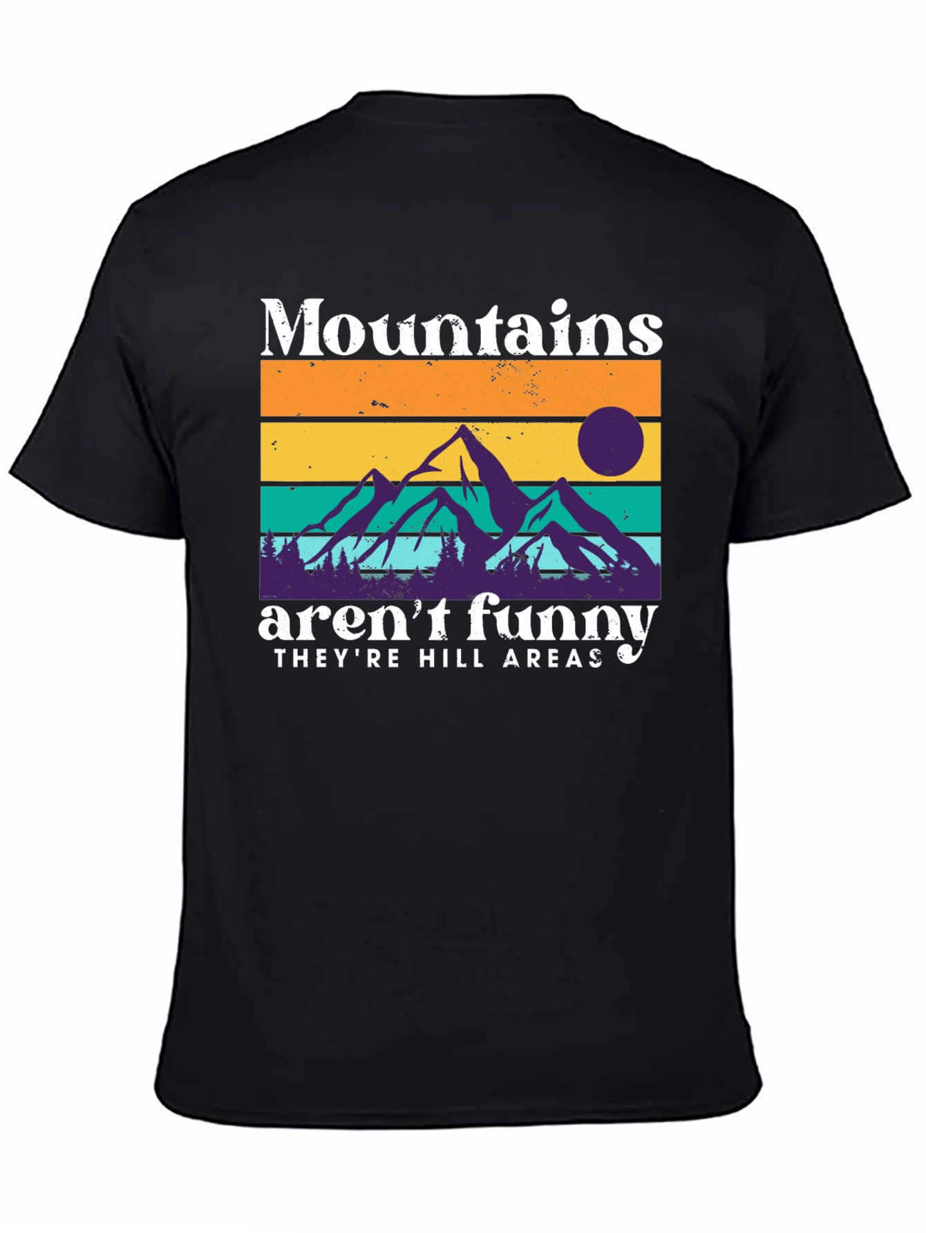 Mountains Arent Funny T-Shirt