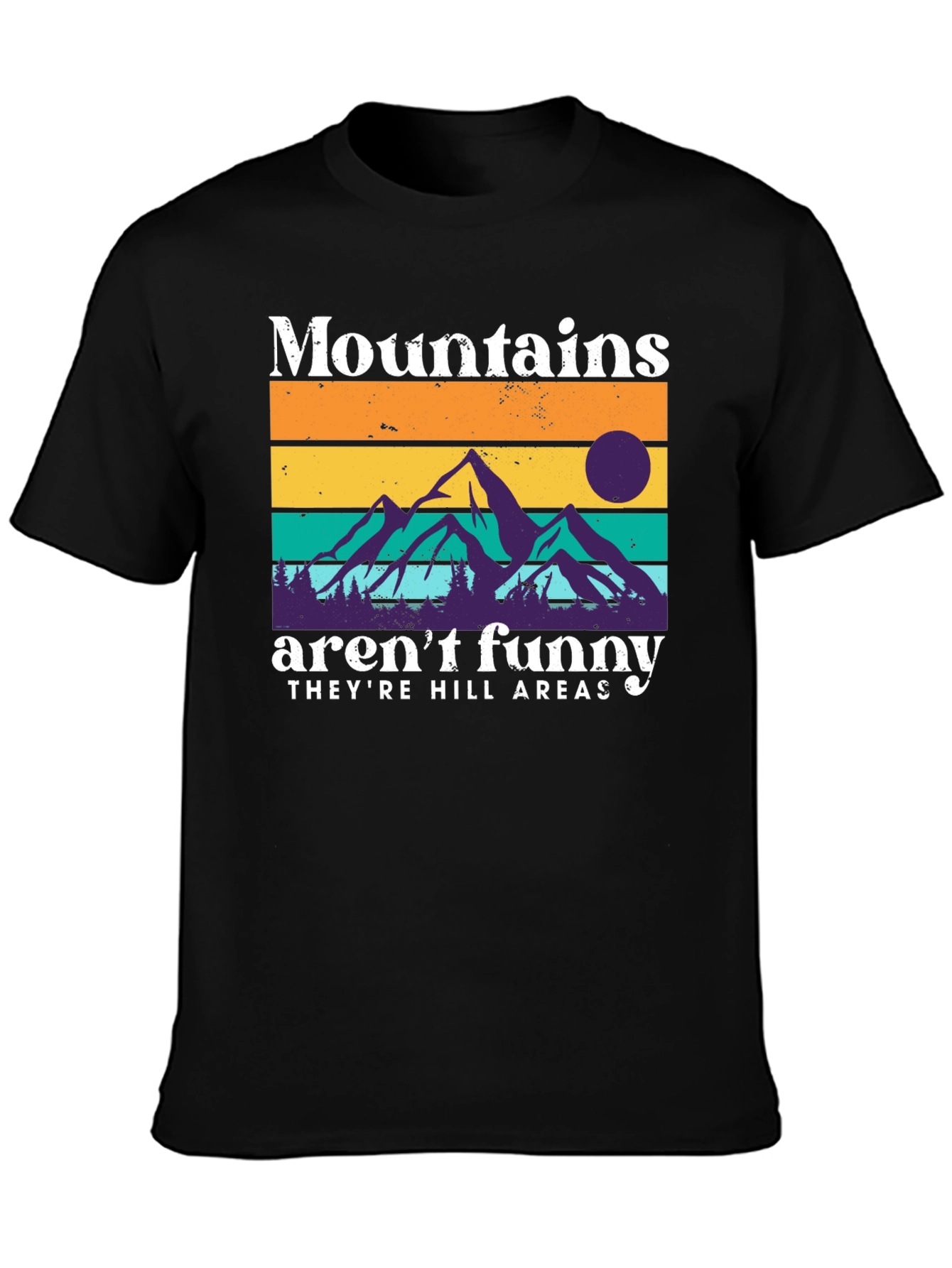 Mountains Arent Funny T-Shirt