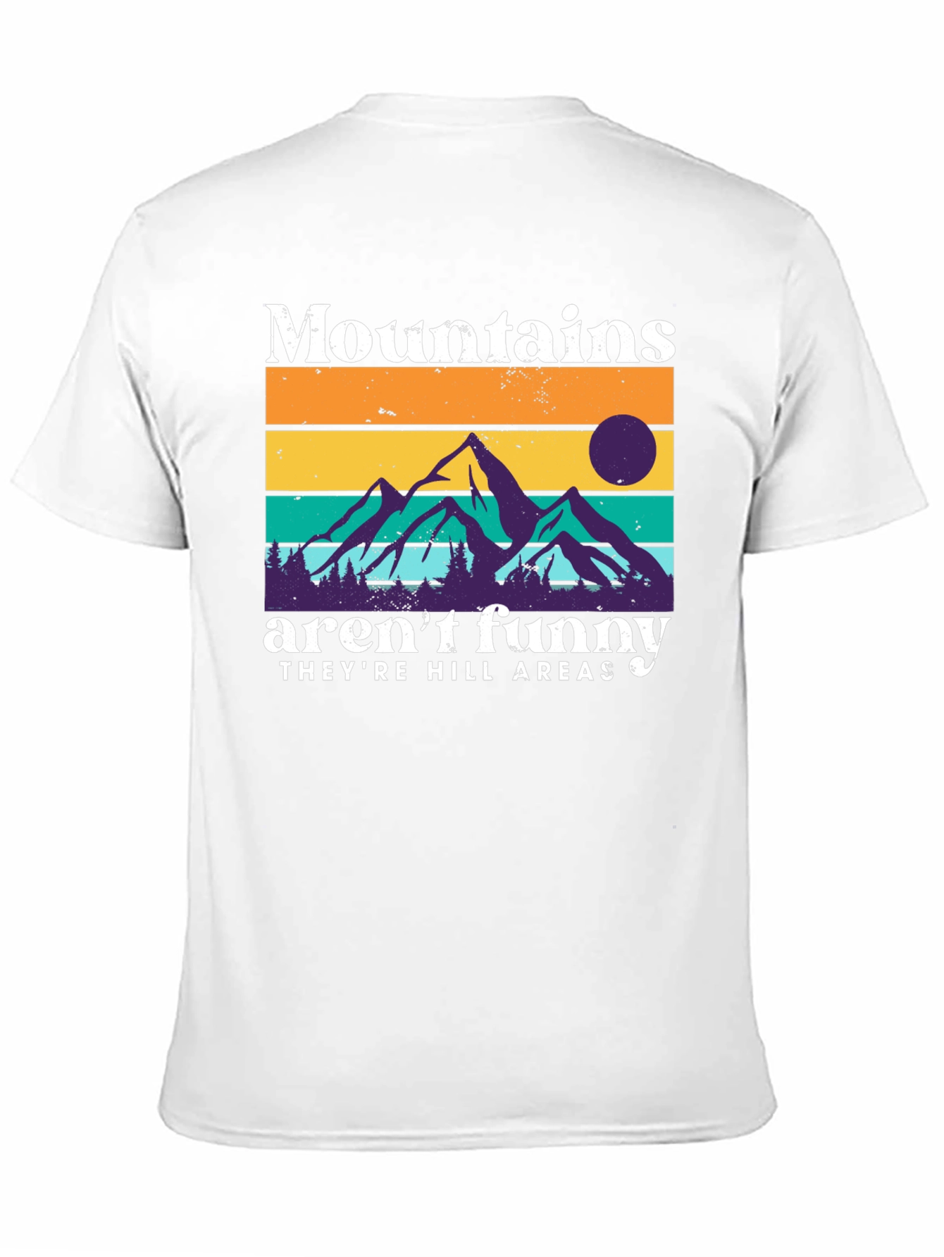 Mountains Arent Funny T-Shirt