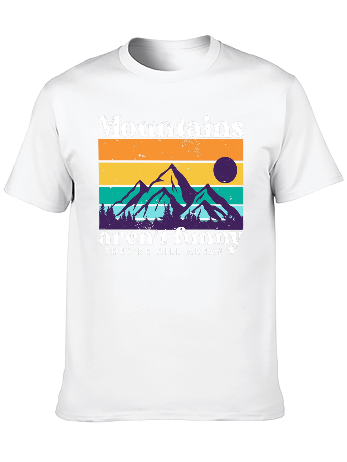 Mountains Arent Funny T-Shirt
