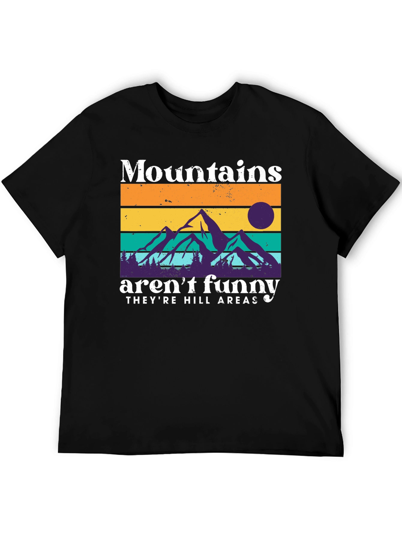 Mountains Arent Funny T-Shirt