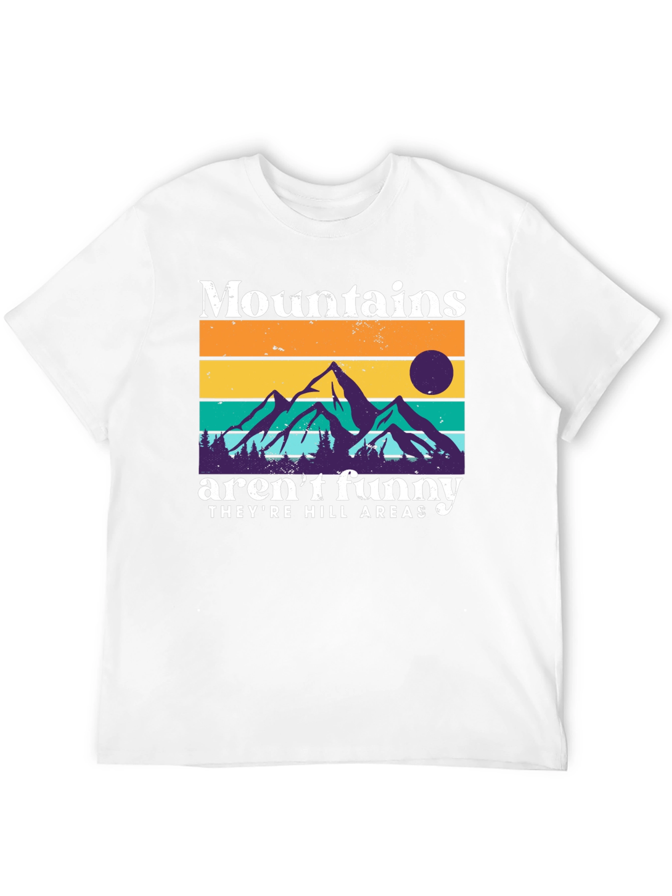 Mountains Arent Funny T-Shirt