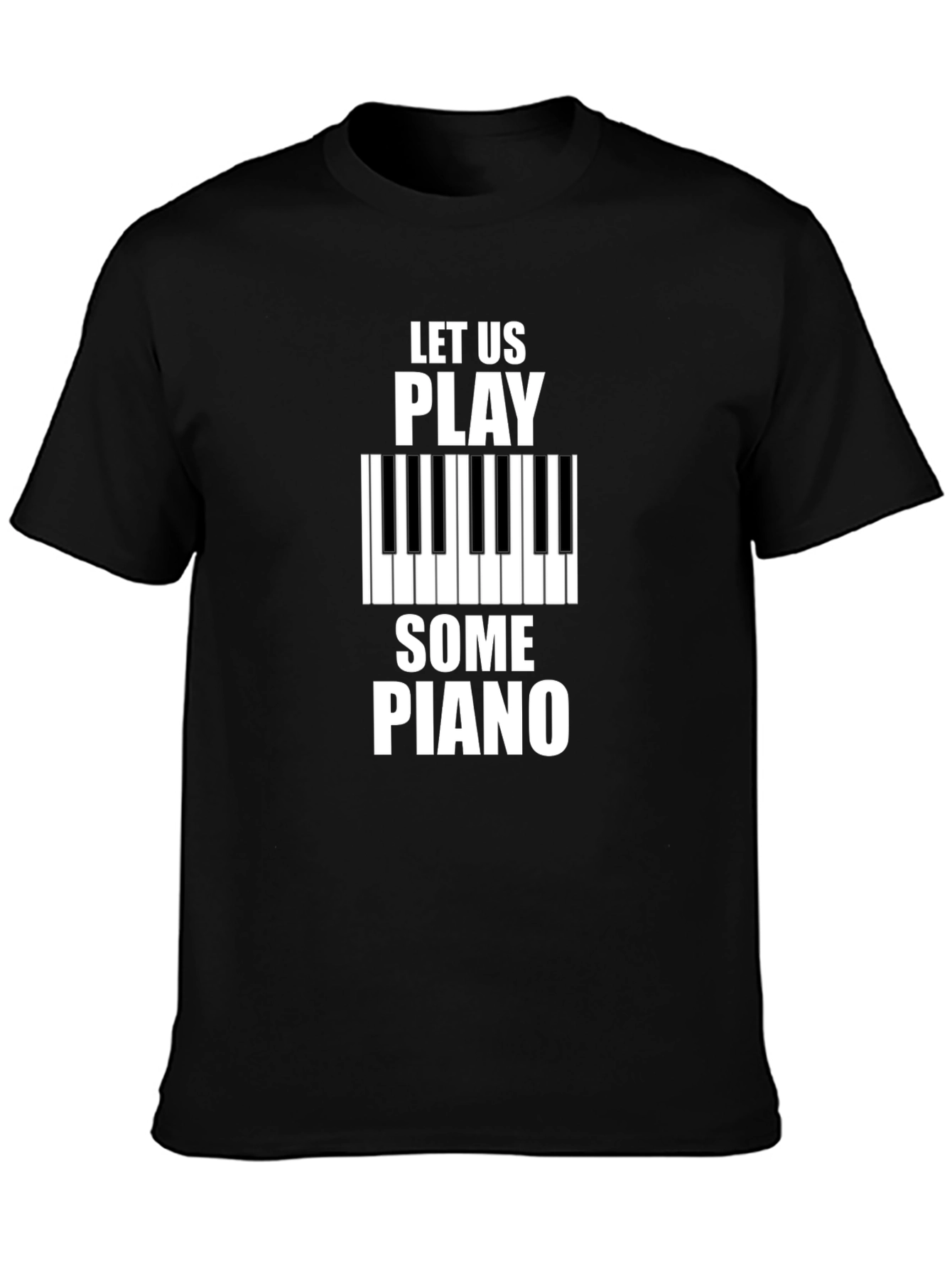 Let Us Play Some Piano Black Graphic T-Shirt