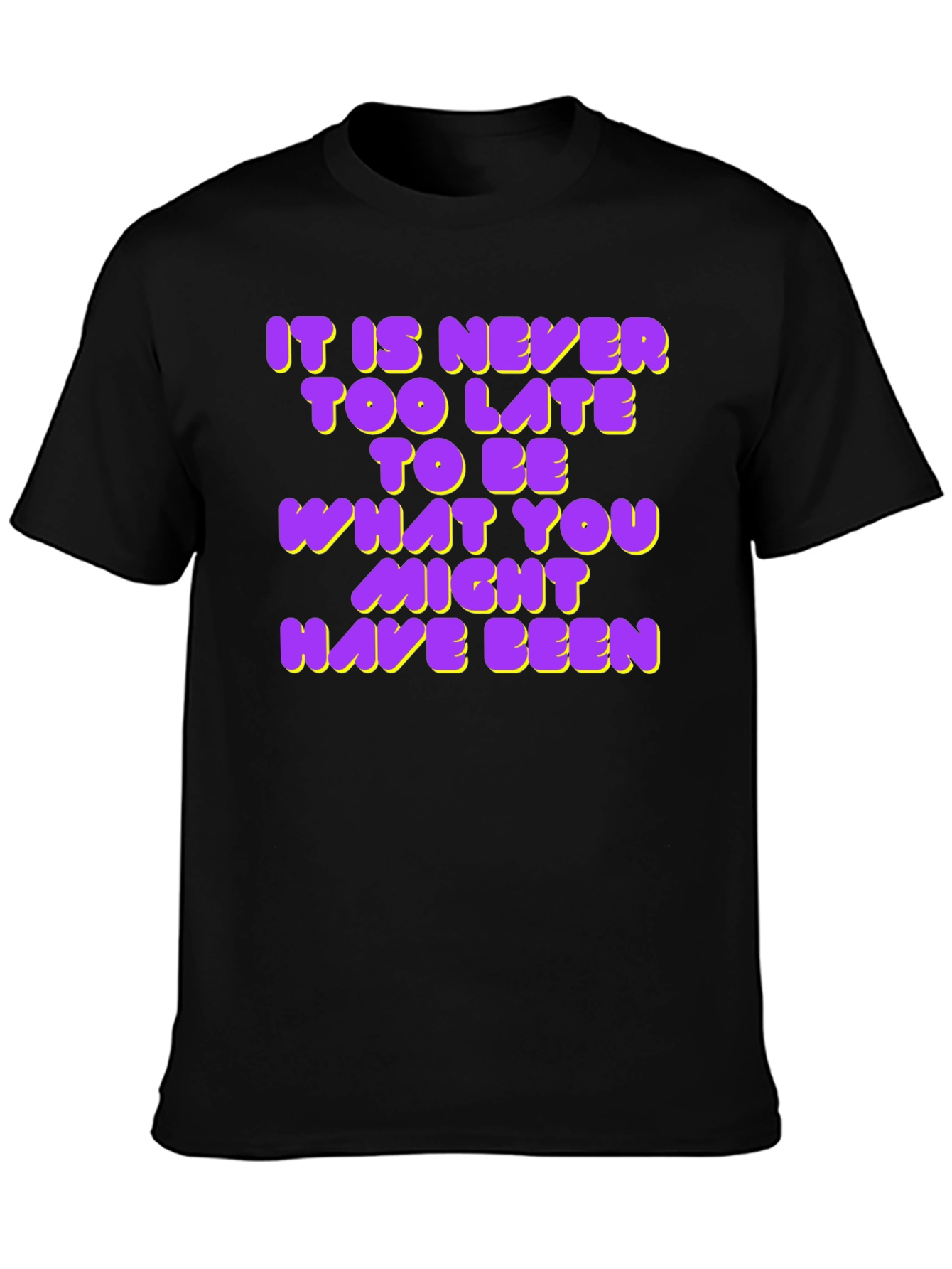 Inspirational Quote T-Shirt - Never Too Late