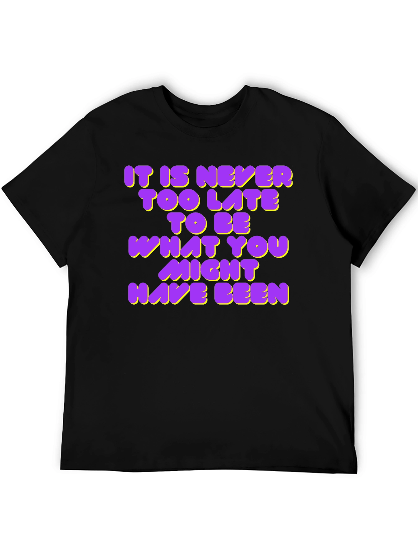 Inspirational Quote T-Shirt - Never Too Late
