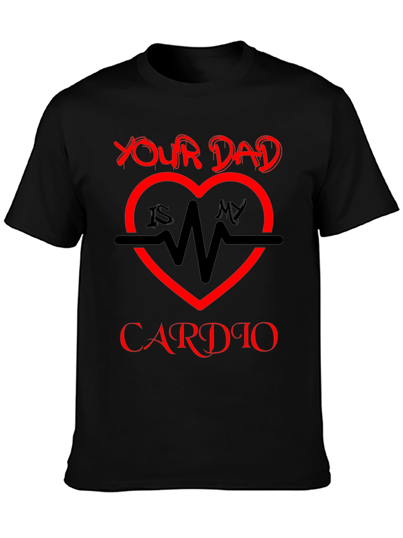 Your Dad Is My Cardio T-Shirt