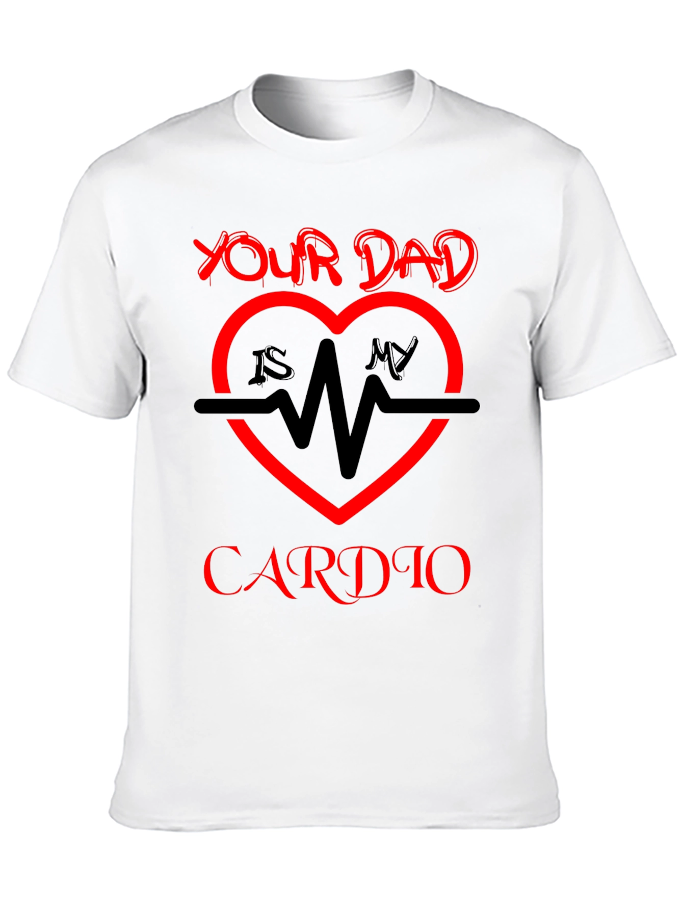 Your Dad Is My Cardio T-Shirt